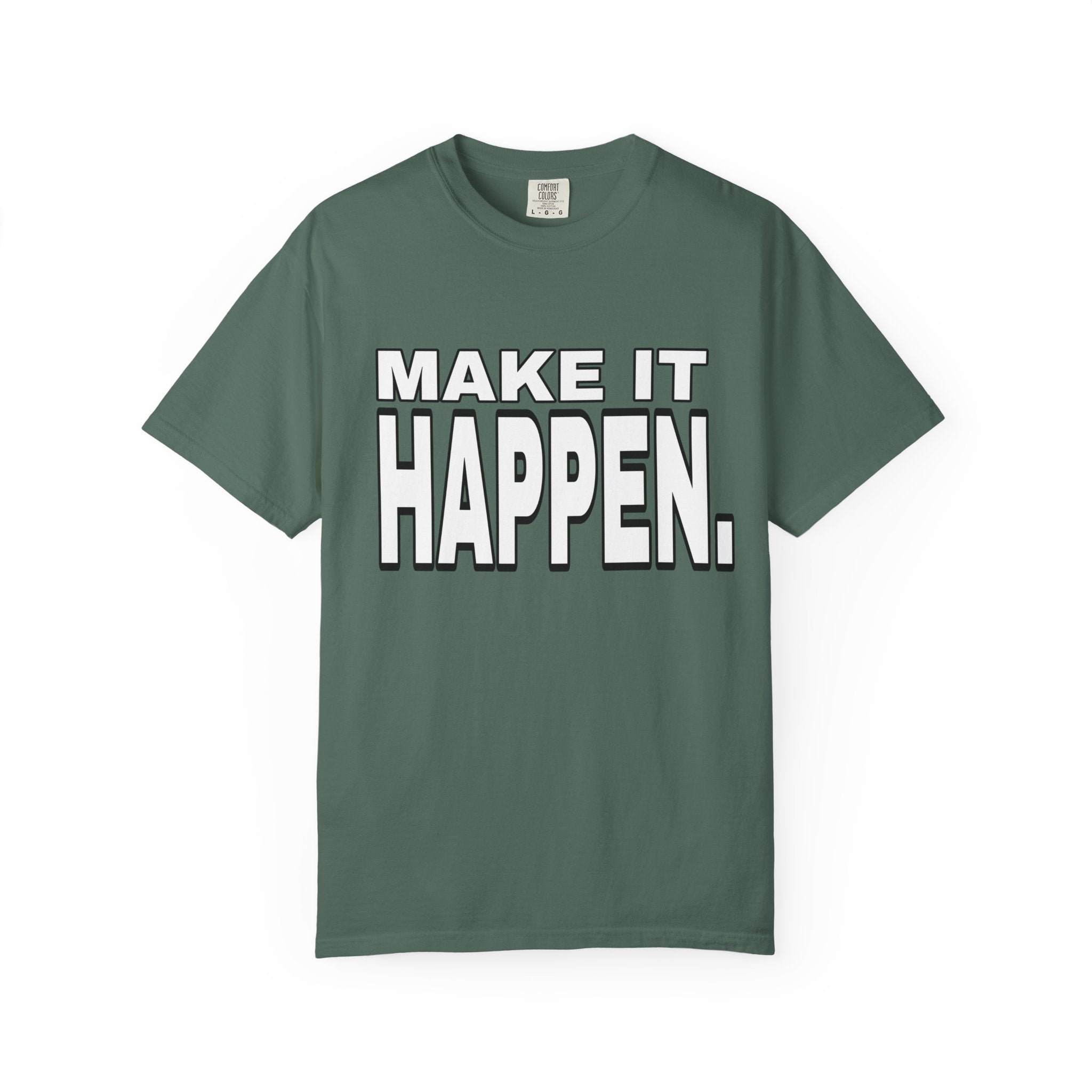 Make It Happen T-Shirt – Motivational Graphic Tee