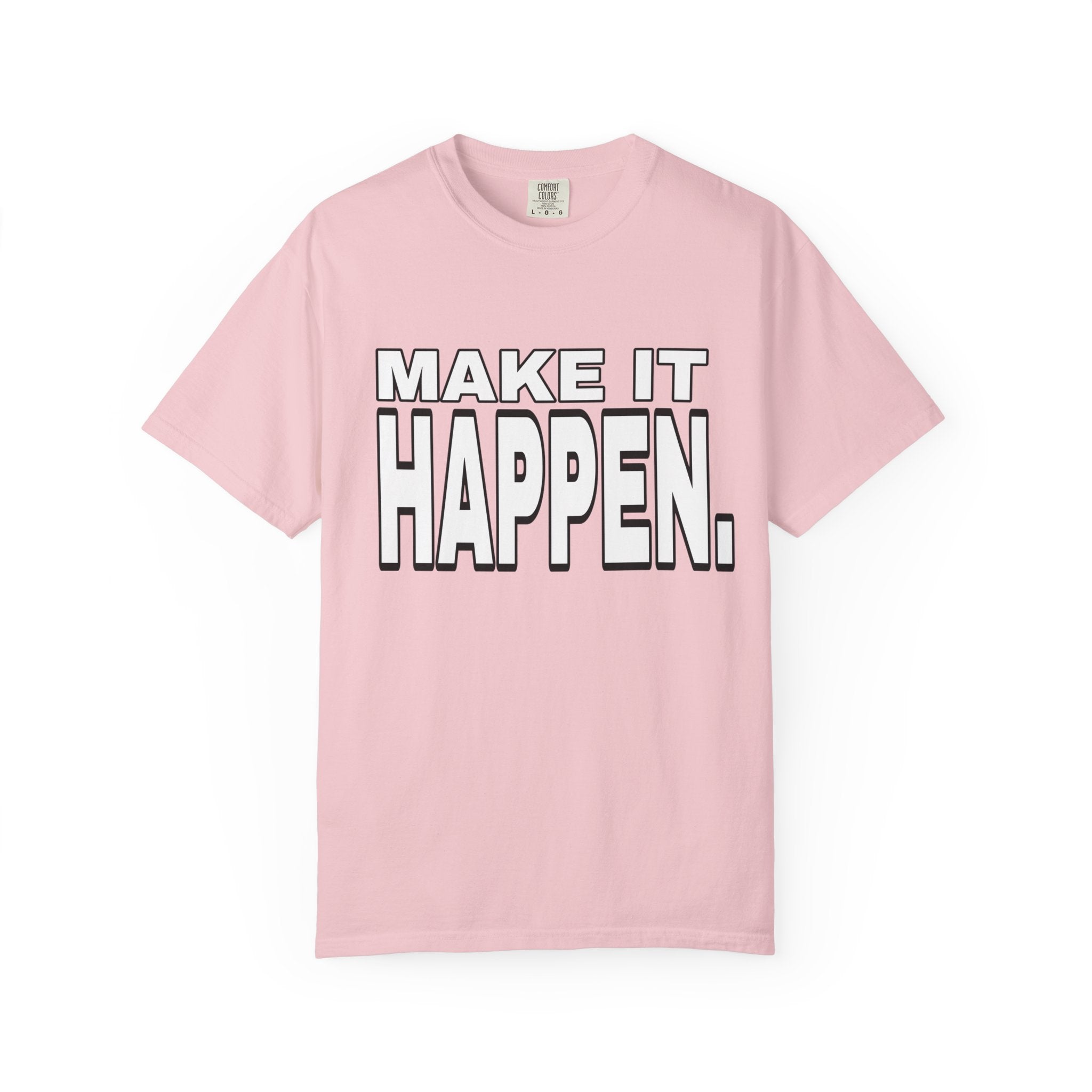 Make It Happen T-Shirt – Motivational Graphic Tee