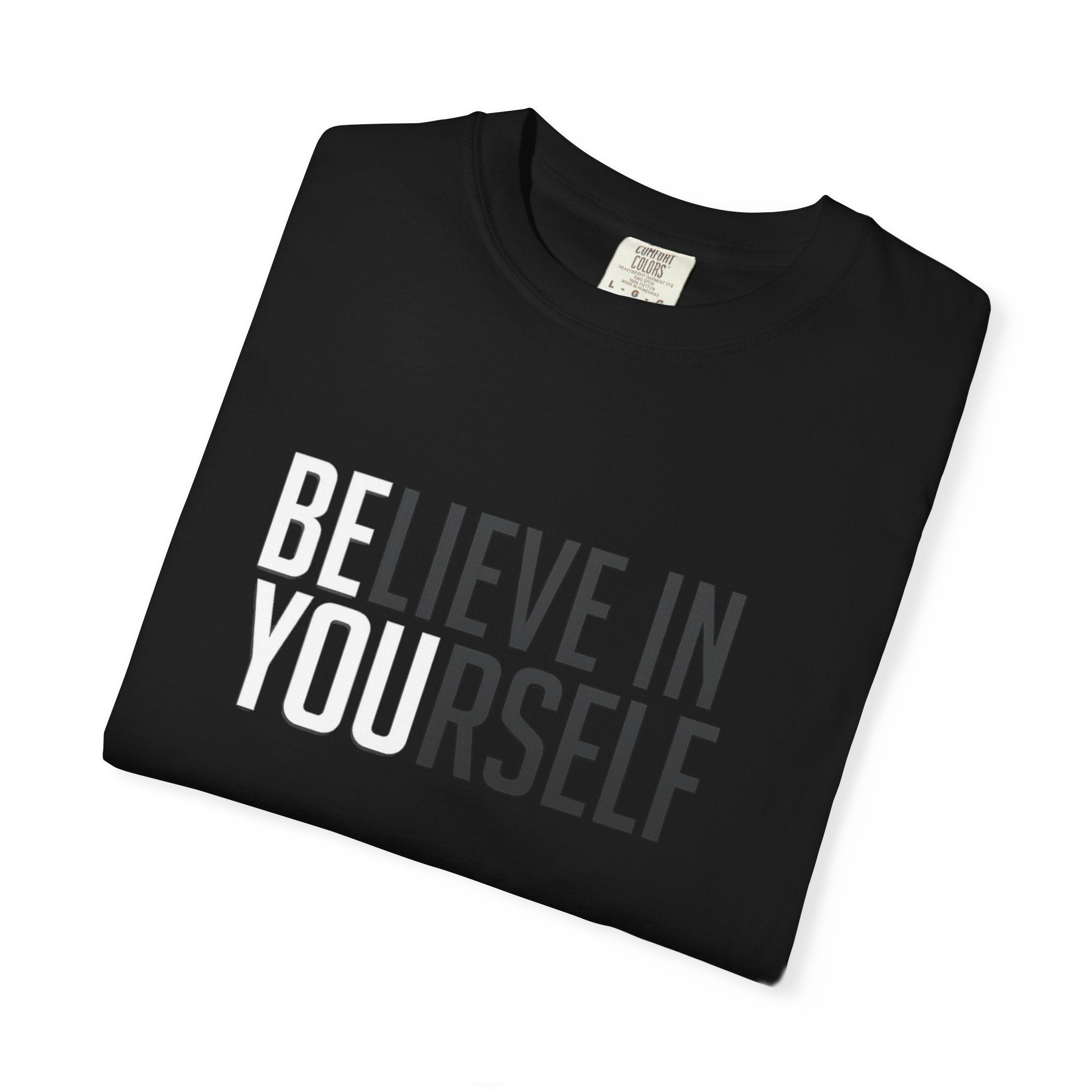 Believe In Yourself T-Shirt — Inspirational Motivational Tee
