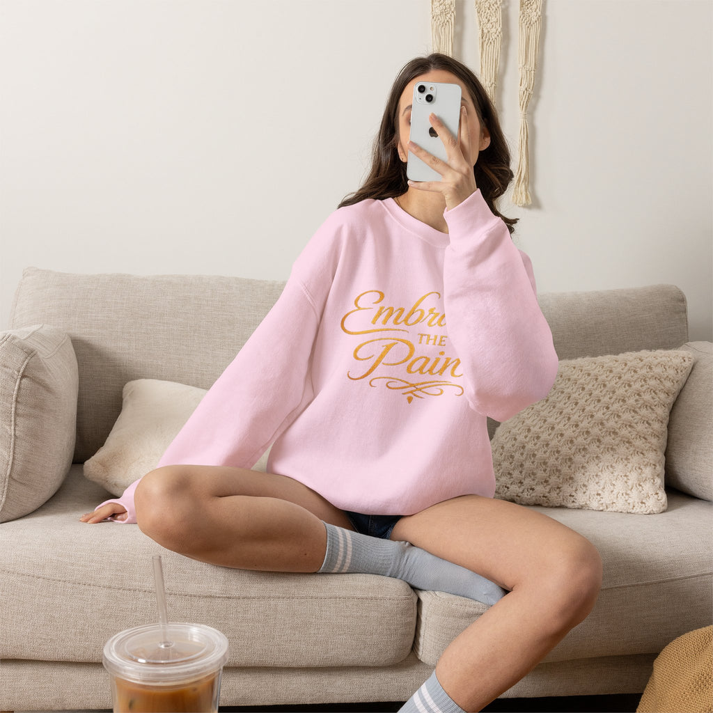 Embrace the Pain Crewneck Sweatshirt — Motivational Graphic Pullover
