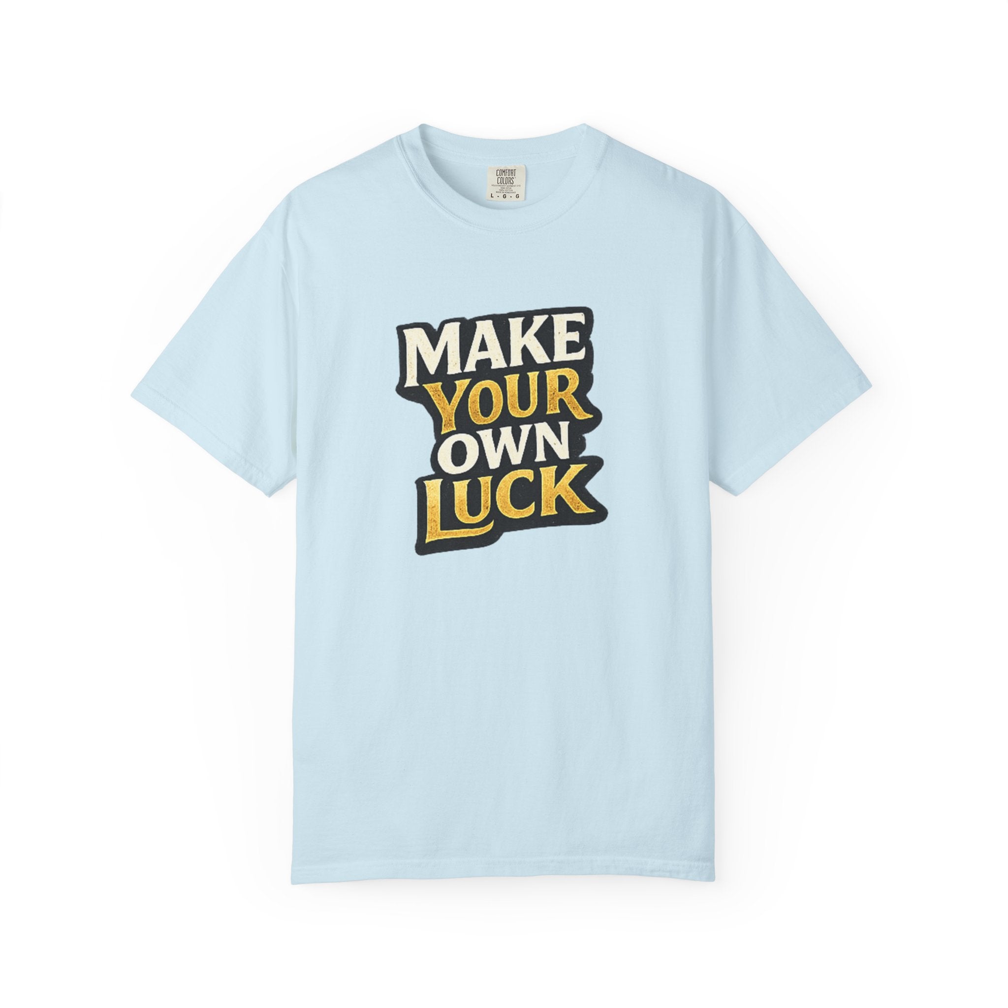Make Your Own Luck T-Shirt