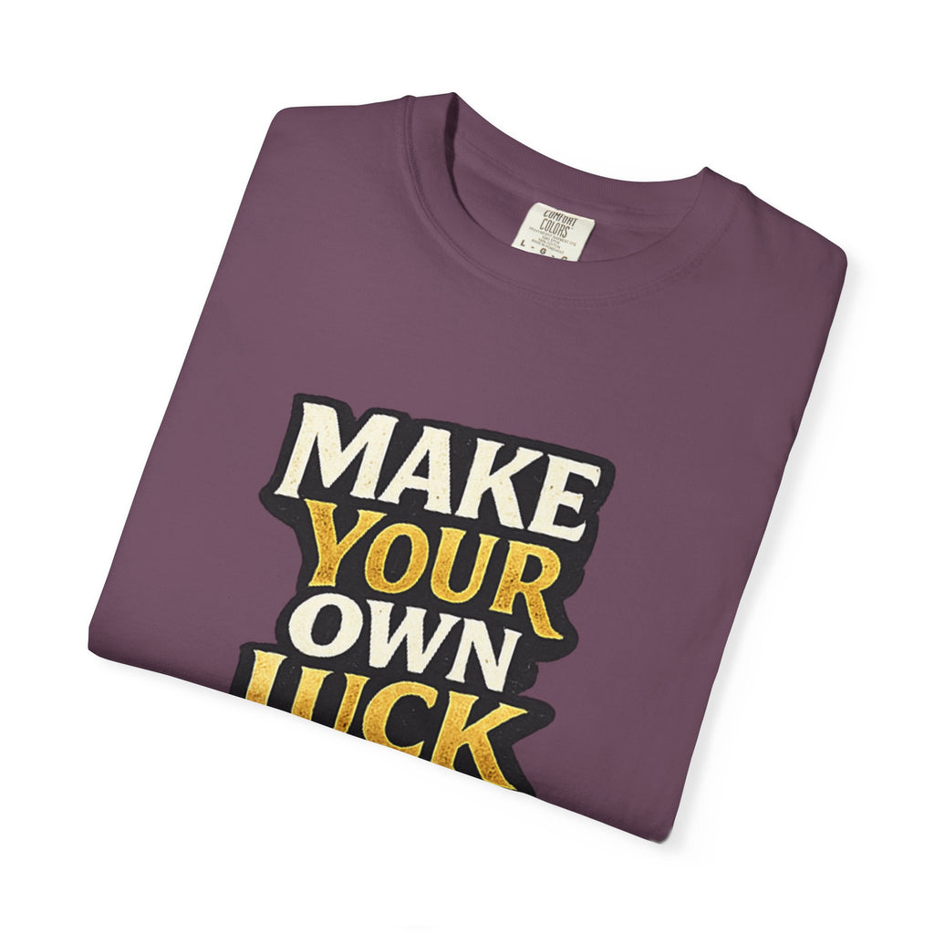 Make Your Own Luck T-Shirt
