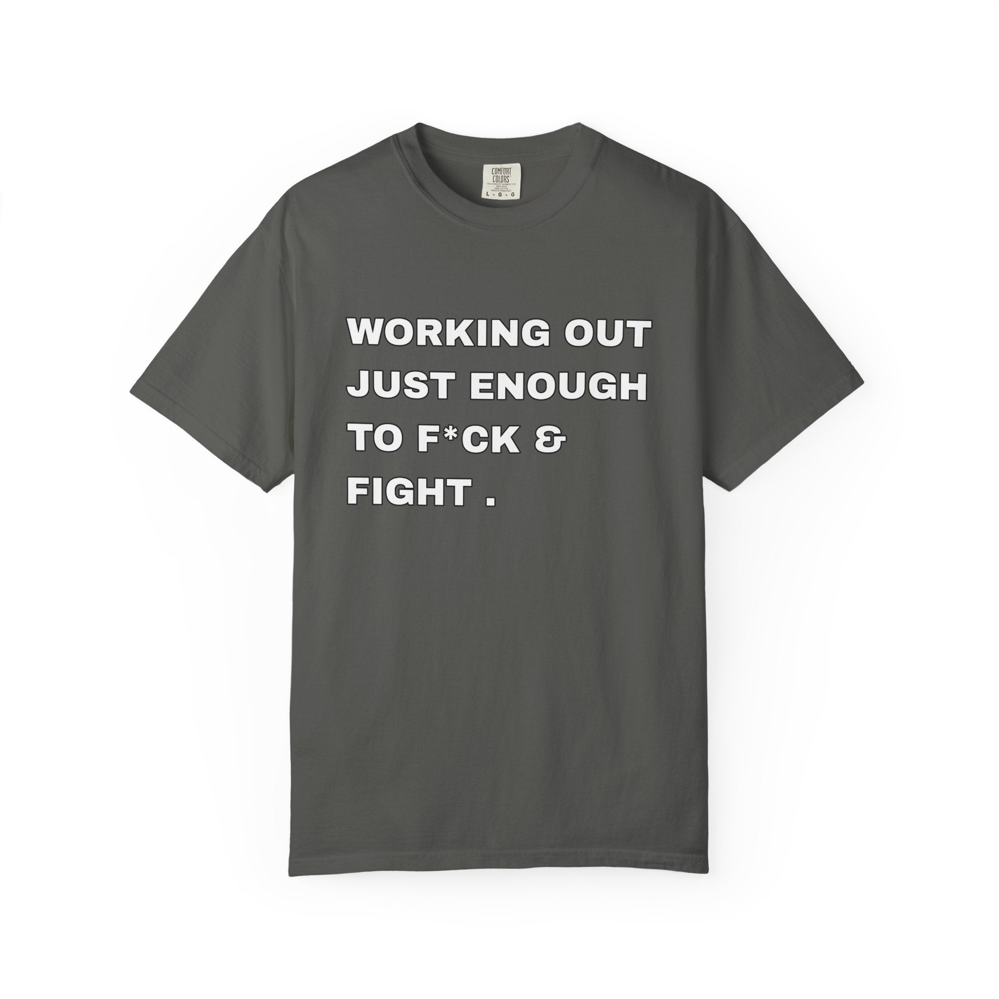 GYM T-Shirt — "Working Out Just Enough to F*ck & Fight" Motivational Sarcastic Tee