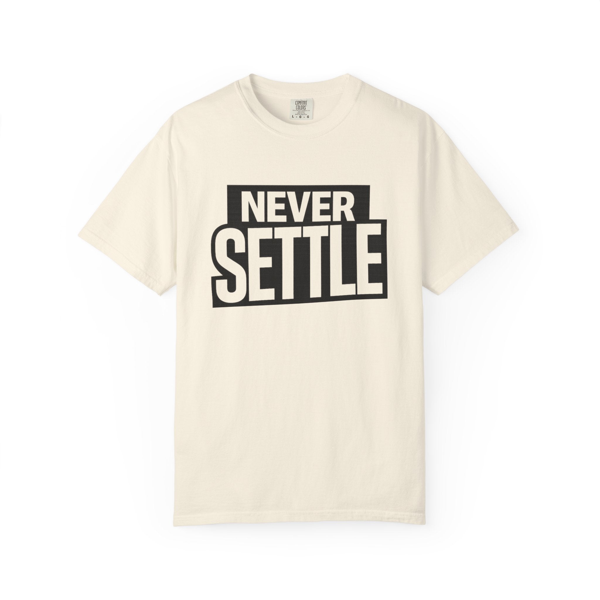 Never Settle T-Shirt — Bold Motivational Graphic Tee