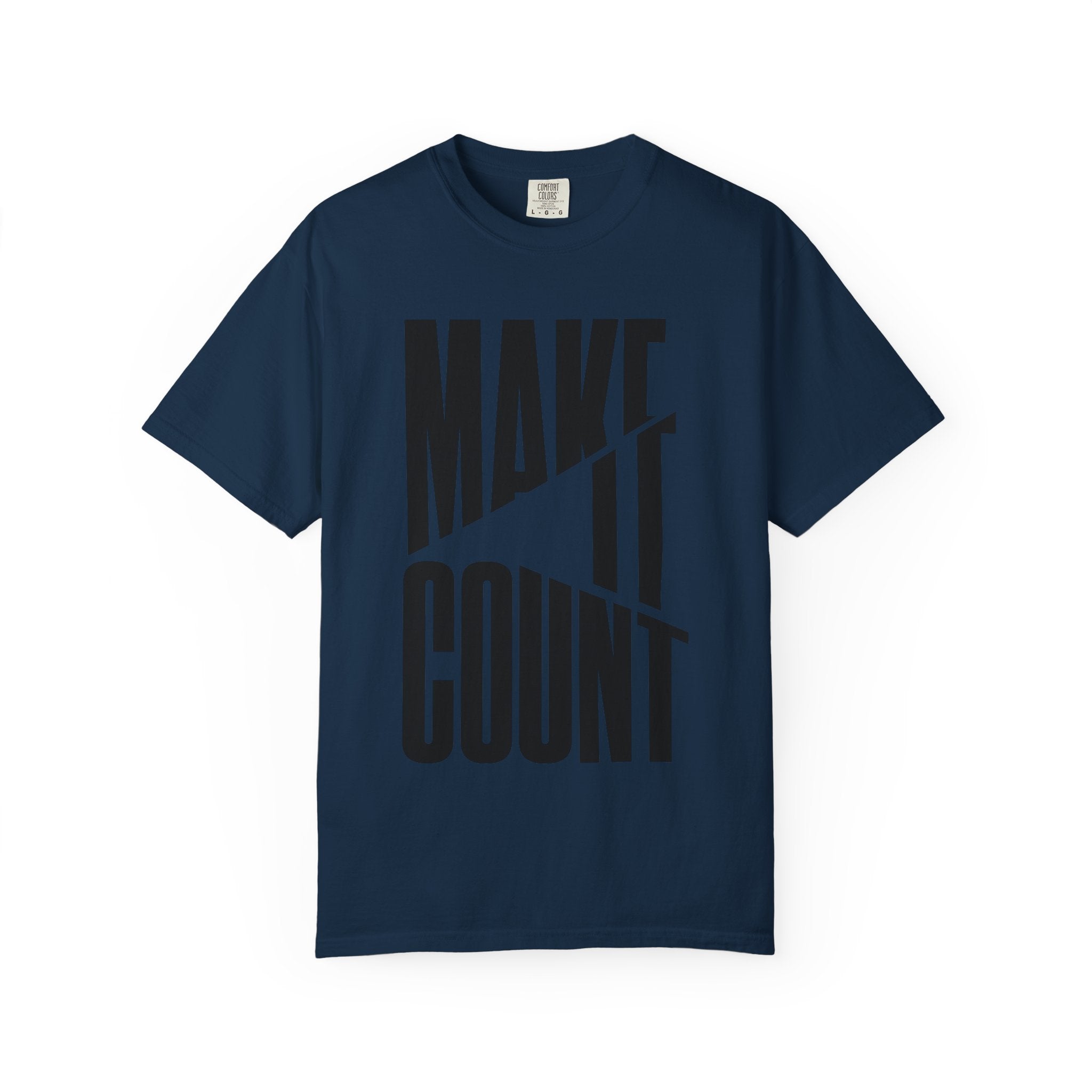 Make It Count T-Shirt — Motivational Graphic Tee