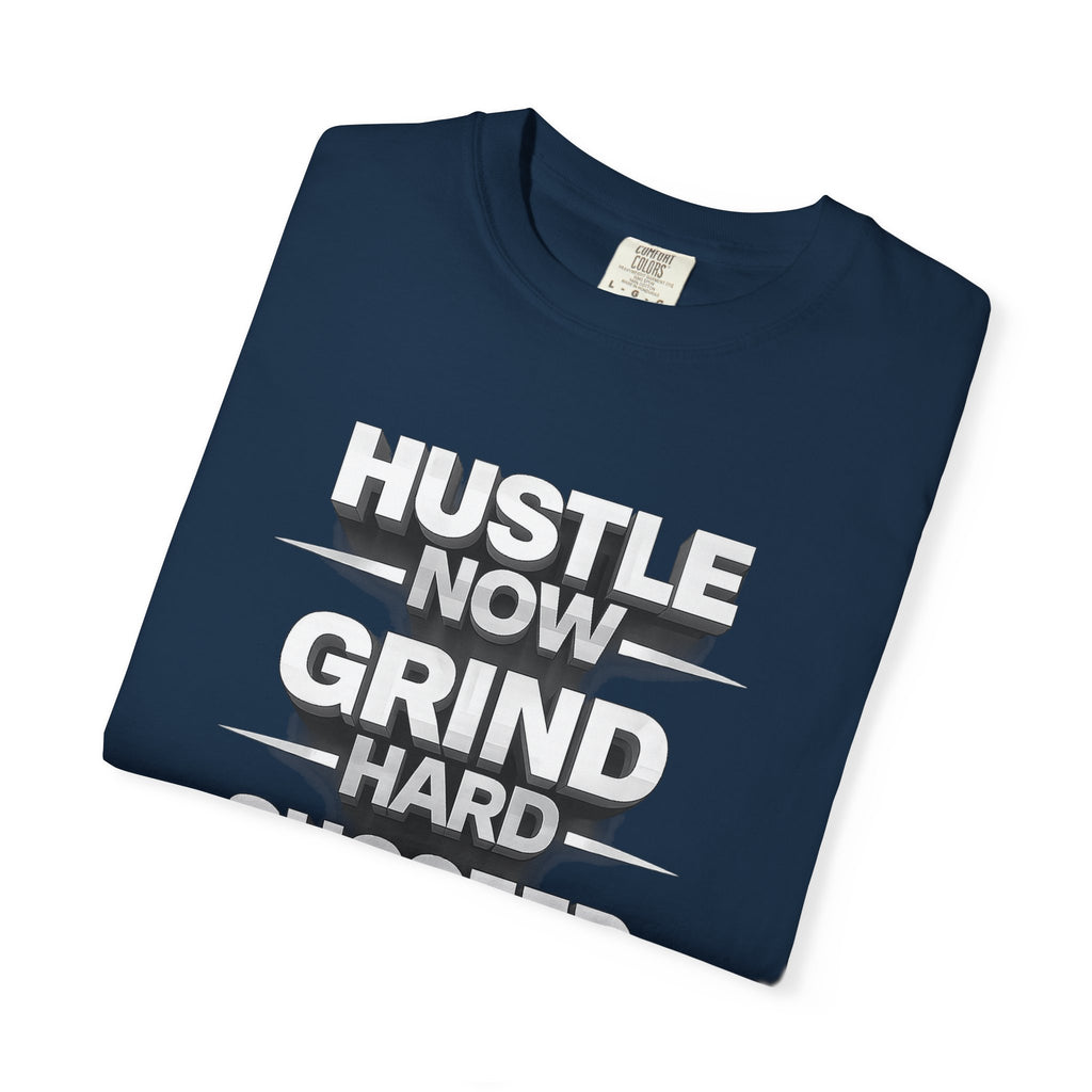 Motivational Hustle T‑Shirt — “Hustle Now, Grind Hard, Succeed Later”