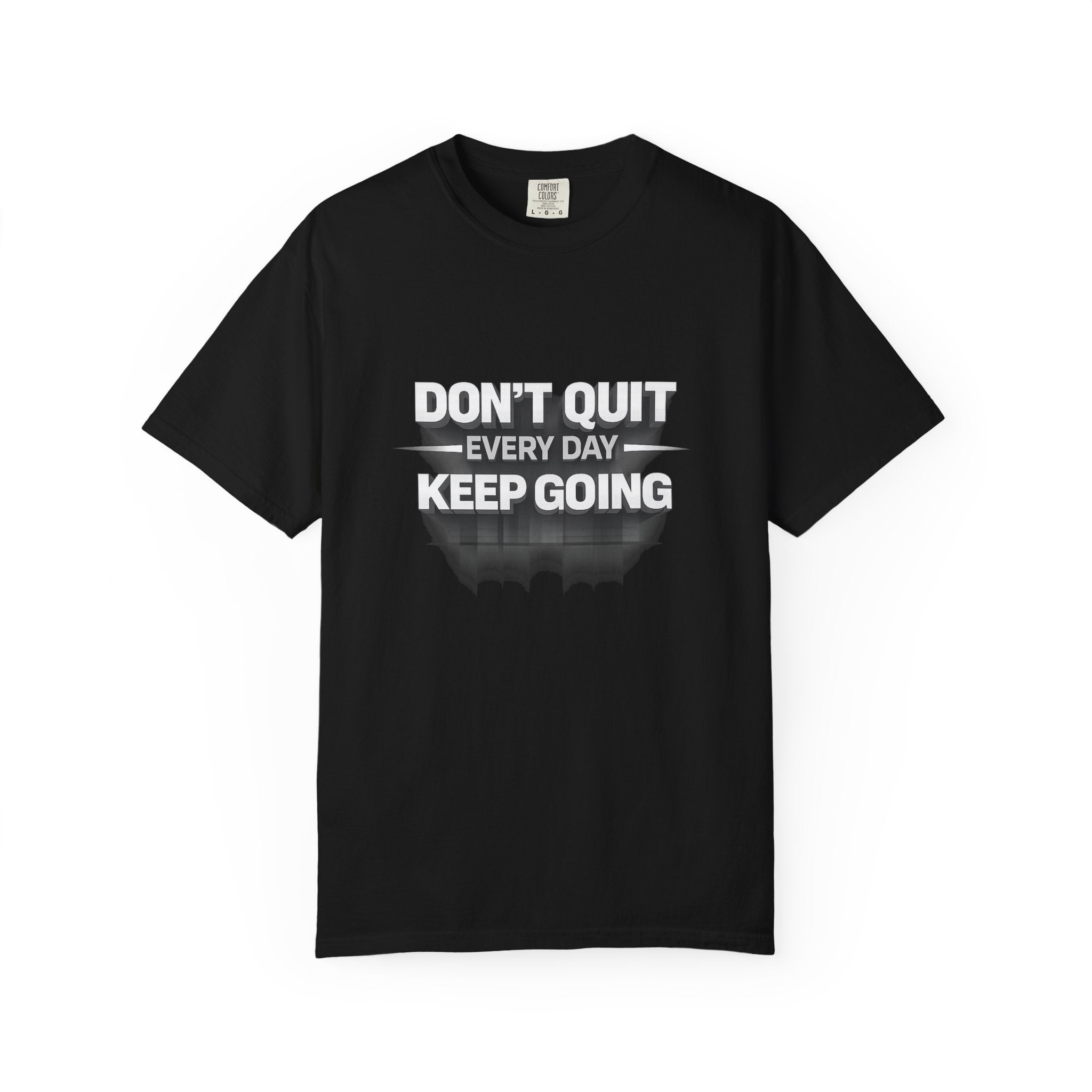 Motivational T-Shirt - "Don't Quit Every Day, Keep Going" Inspirational Tee