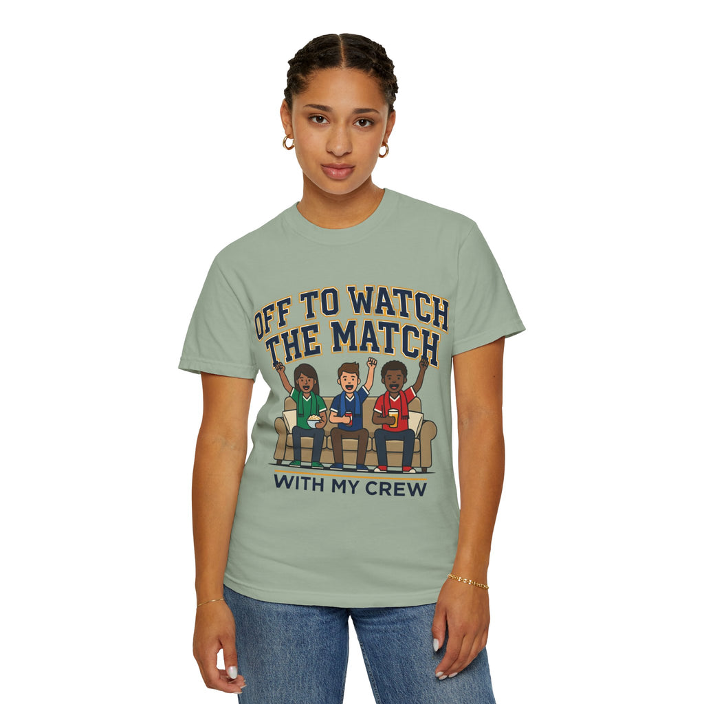 Off to Watch the Match T-Shirt — 'With My Crew' Sports Fan Tee