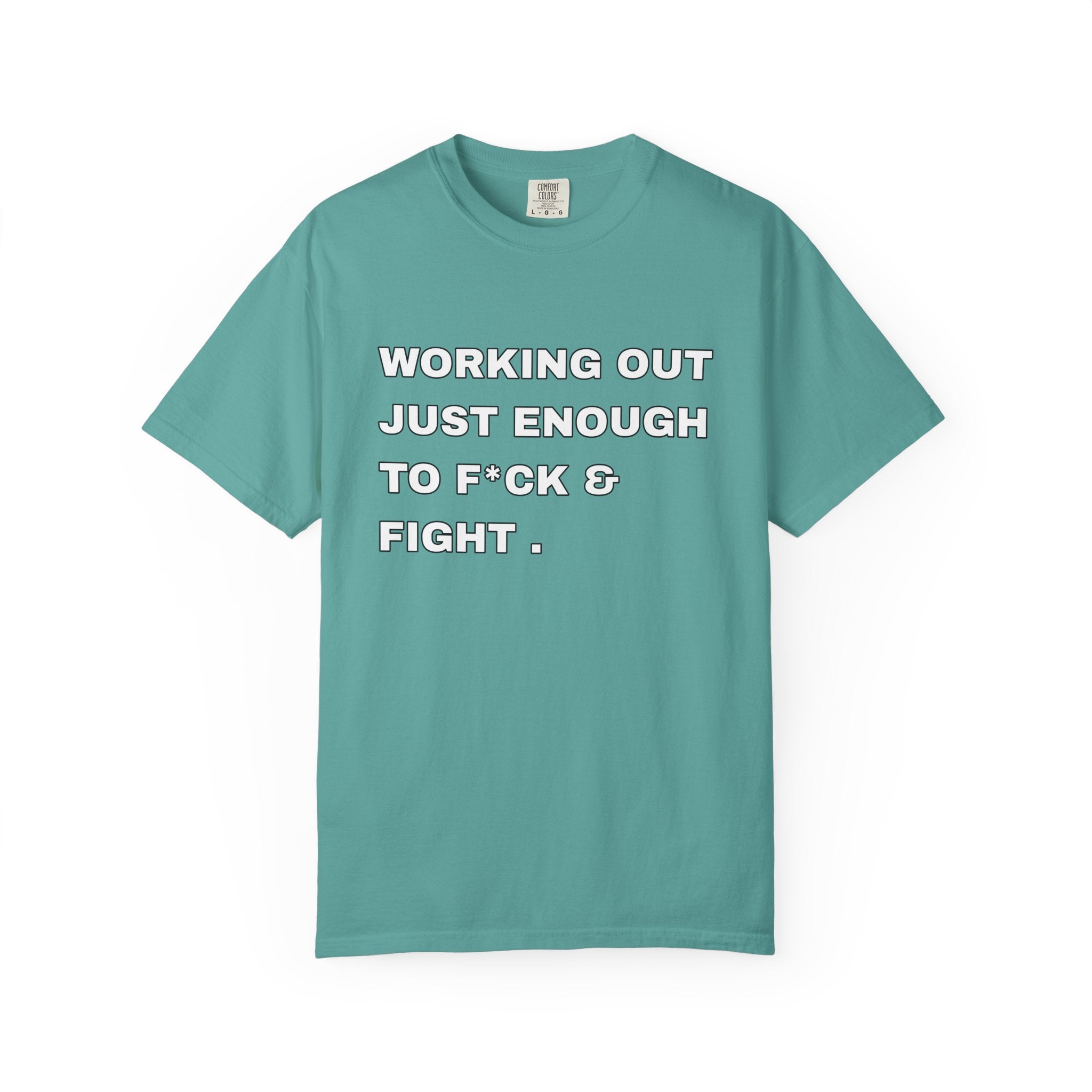 GYM T-Shirt — "Working Out Just Enough to F*ck & Fight" Motivational Sarcastic Tee