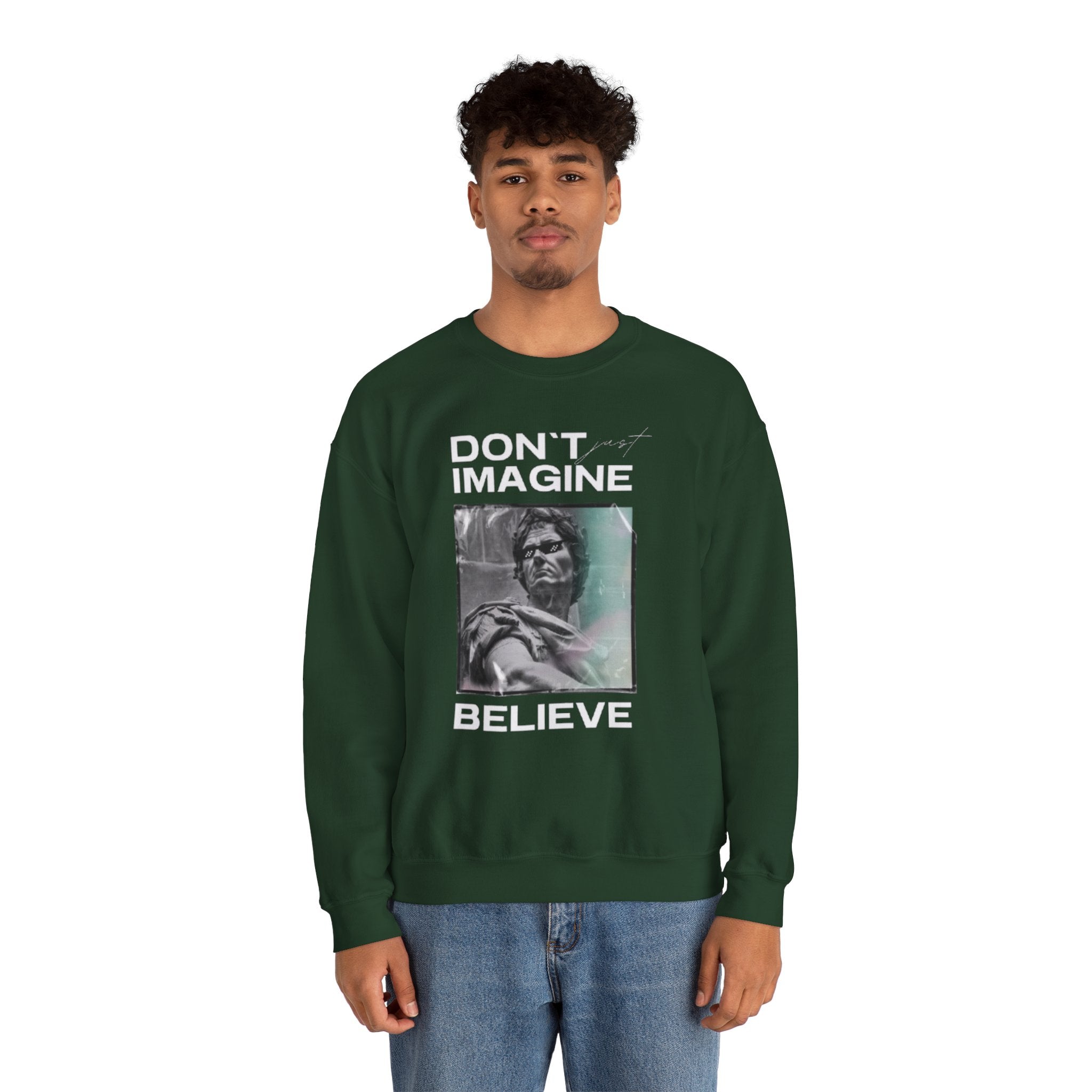 Crewneck Sweatshirt — "Don't Imagine, Believe" Inspirational Graphic