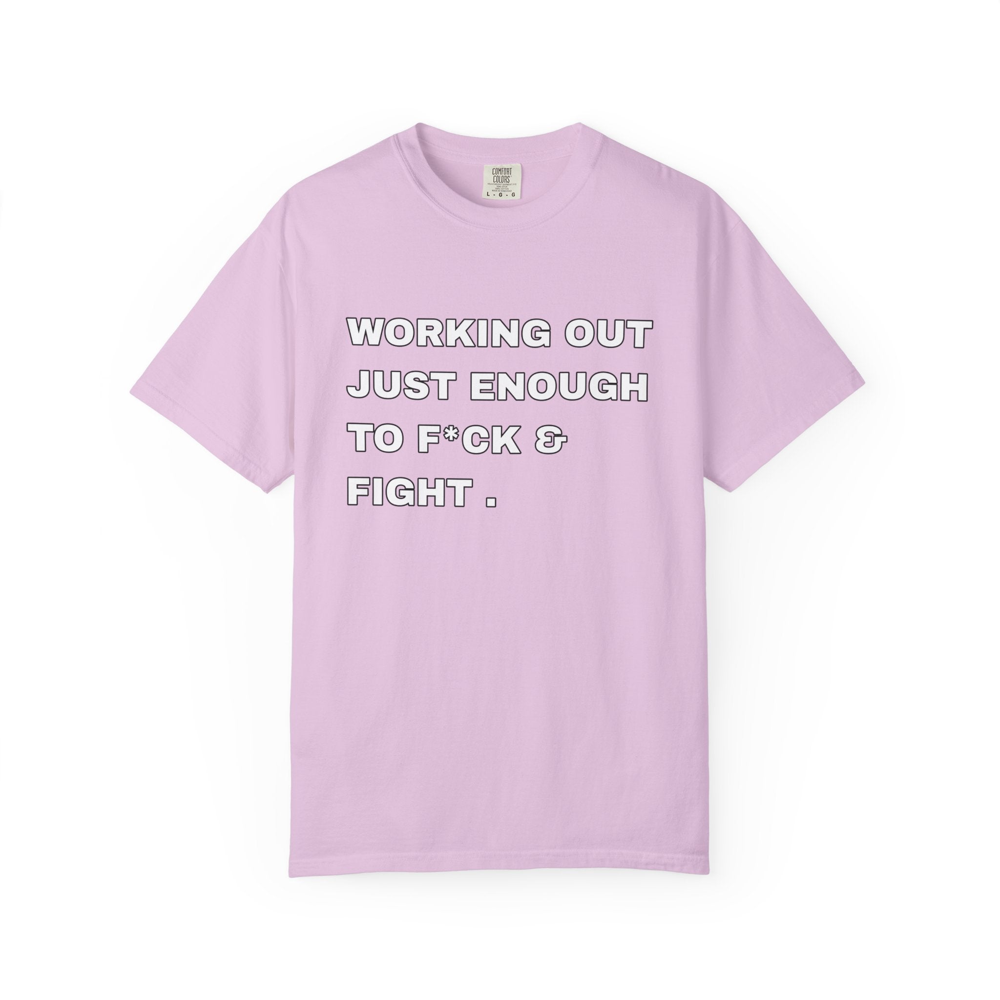 GYM T-Shirt — "Working Out Just Enough to F*ck & Fight" Motivational Sarcastic Tee
