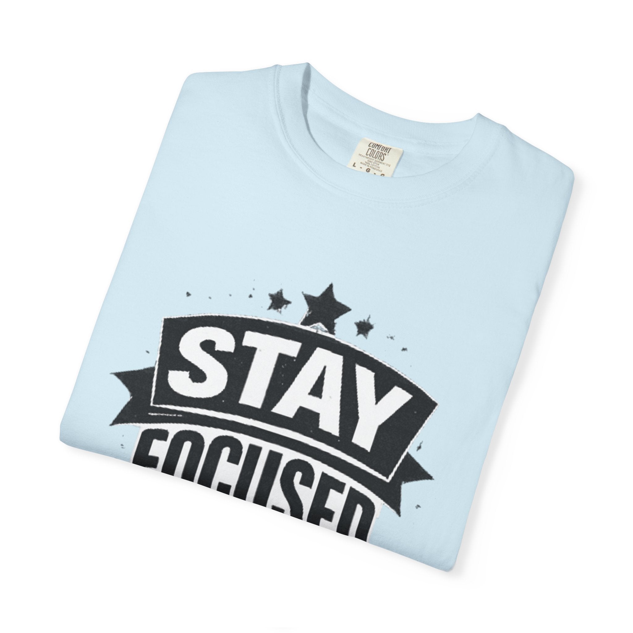 Stay Focused T-Shirt — Motivational Graphic Tee