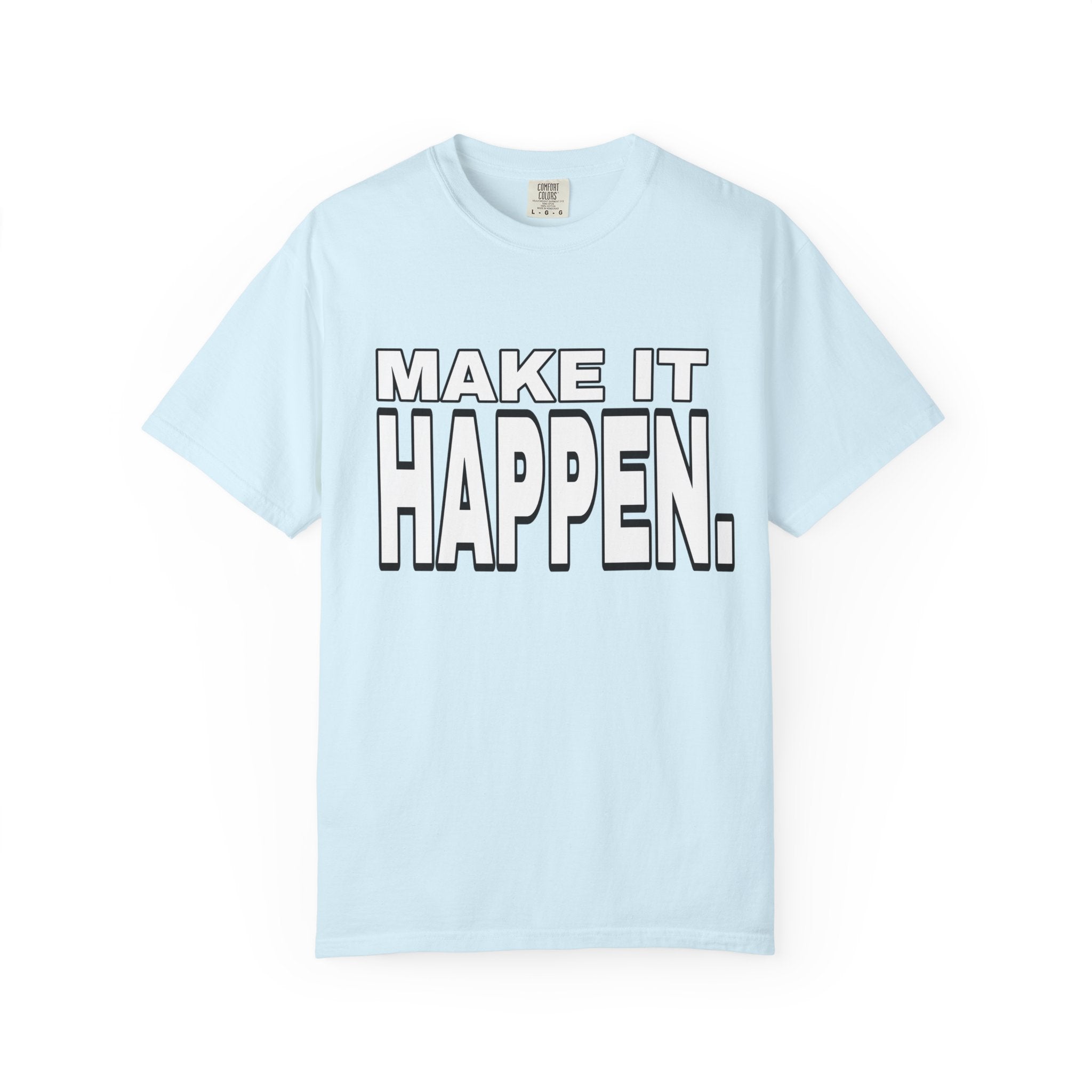 Make It Happen T-Shirt – Motivational Graphic Tee