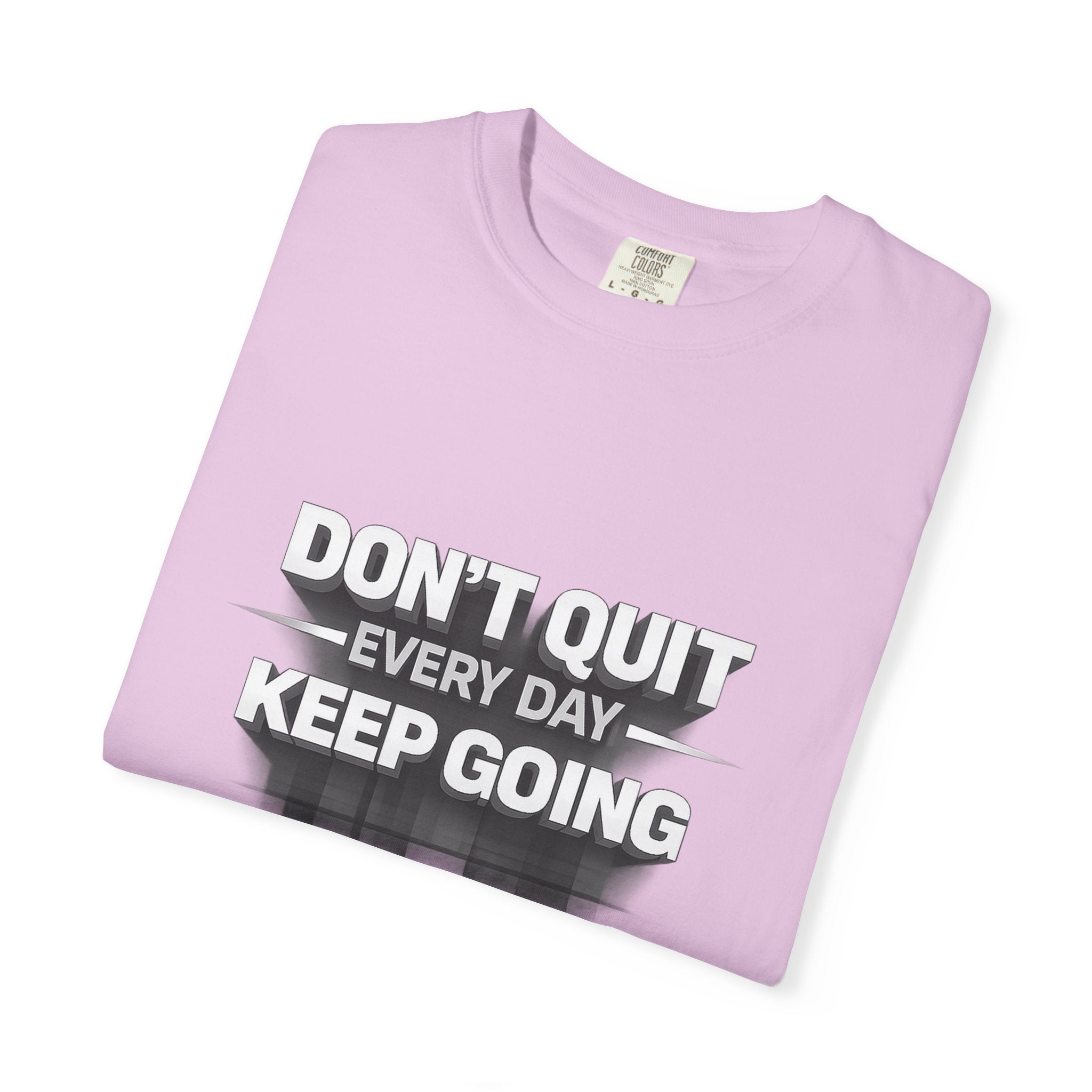 Motivational T-Shirt - "Don't Quit Every Day, Keep Going" Inspirational Tee