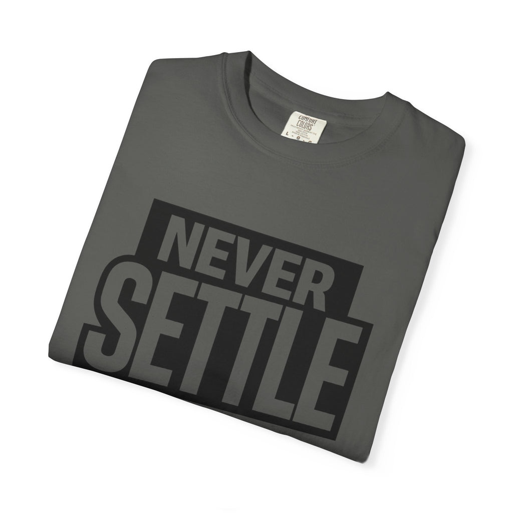 Never Settle T-Shirt — Bold Motivational Graphic Tee