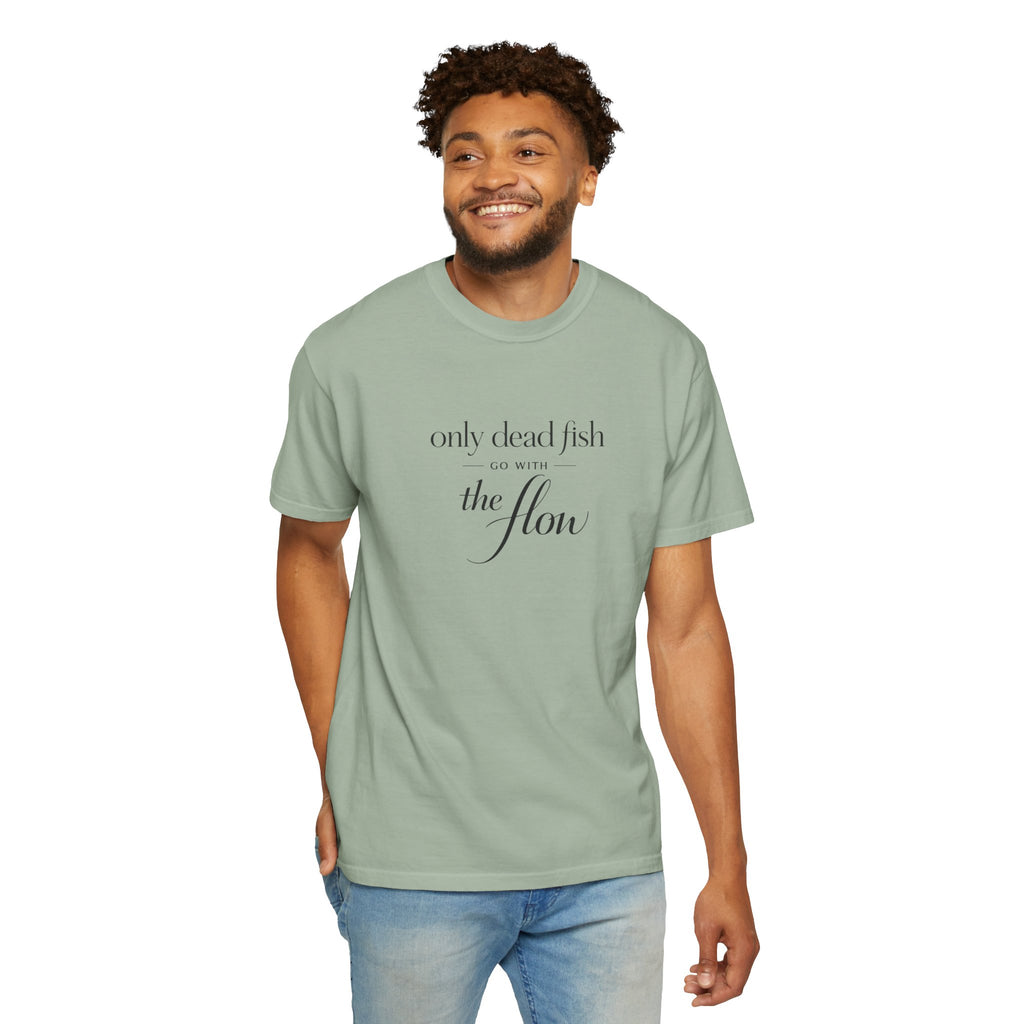 'Only Dead Fish Go With the Flow' Graphic T-Shirt