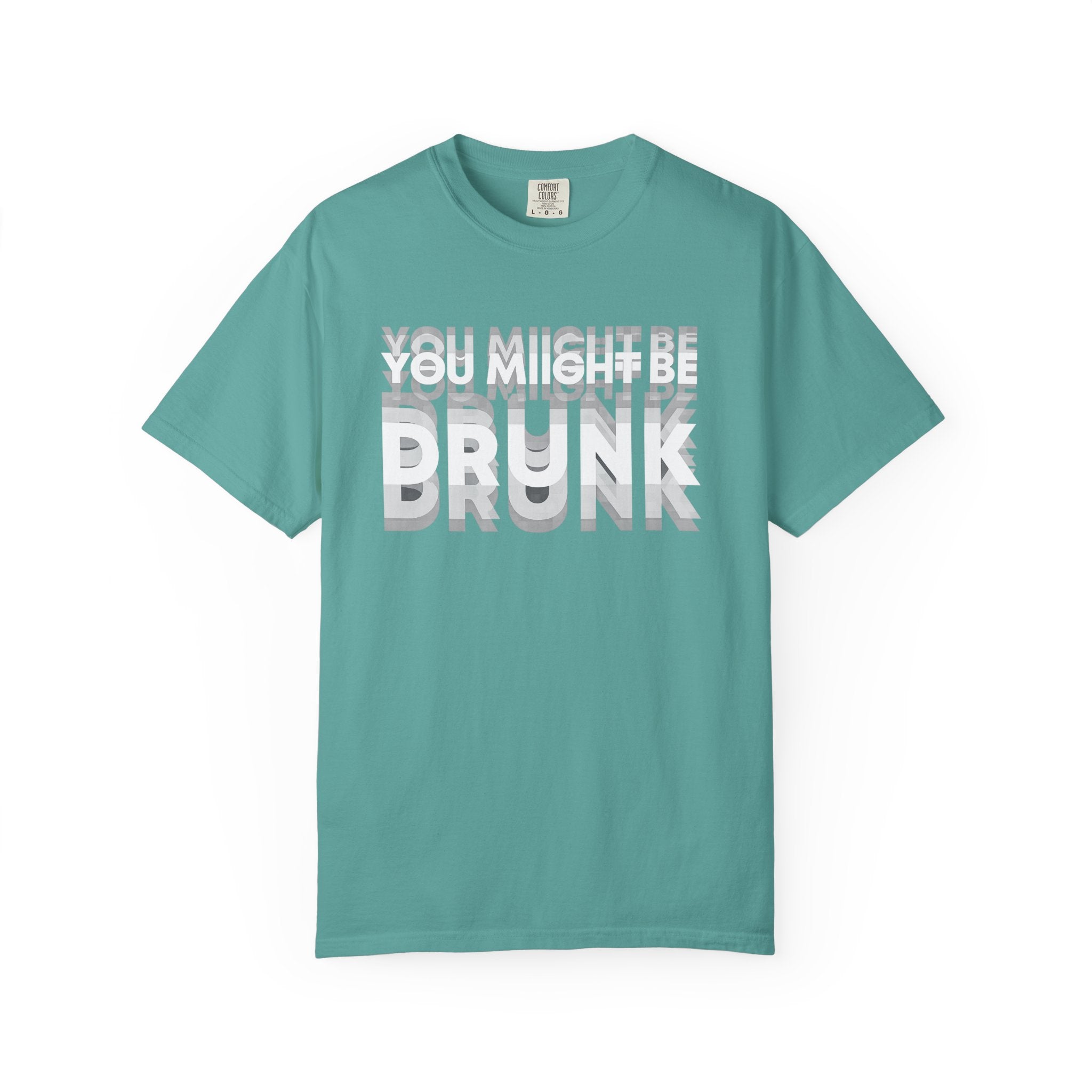 T-Shirt — "You Might Be Drunk" Distressed Text Graphic Tee