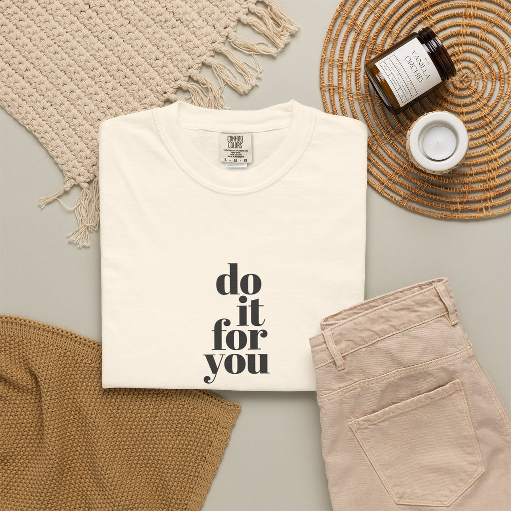 Do It For You Tee — Motivational Minimalist Graphic T-Shirt