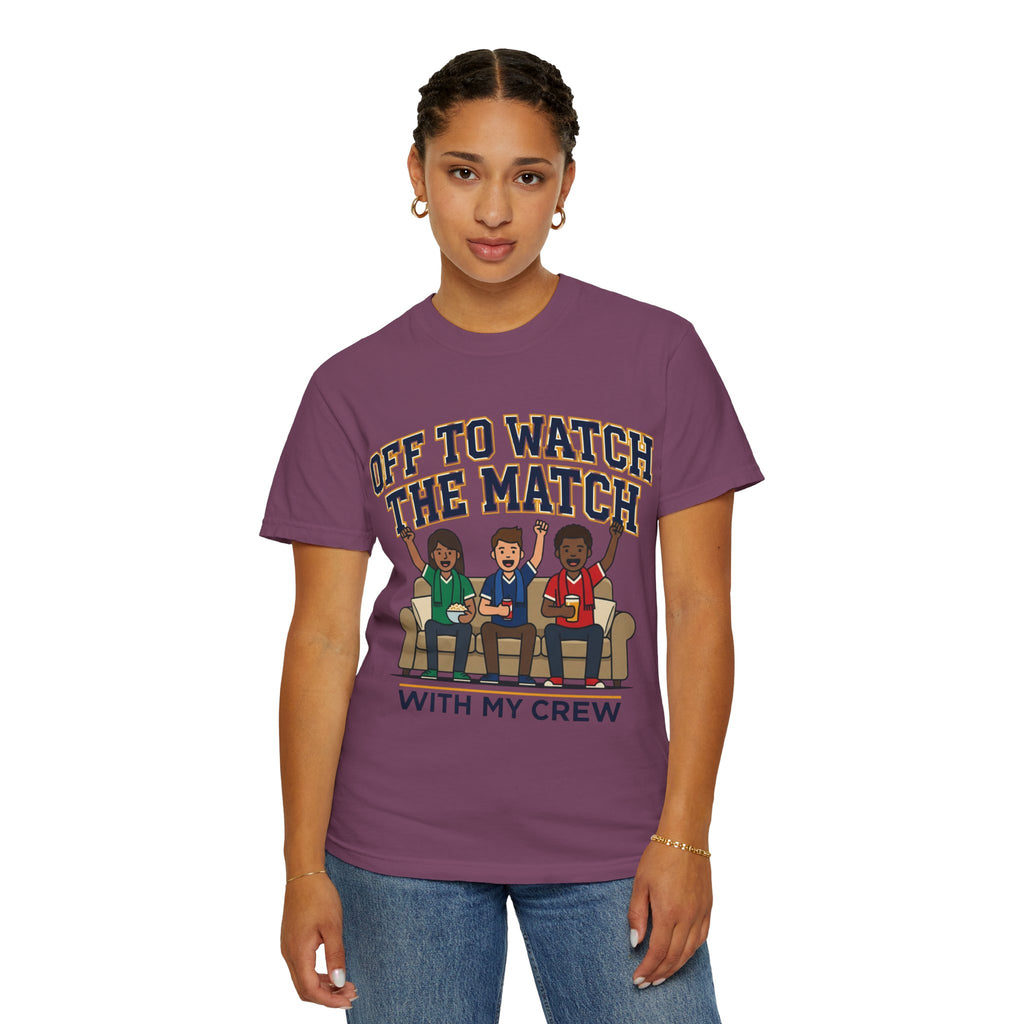 Off to Watch the Match T-Shirt — 'With My Crew' Sports Fan Tee