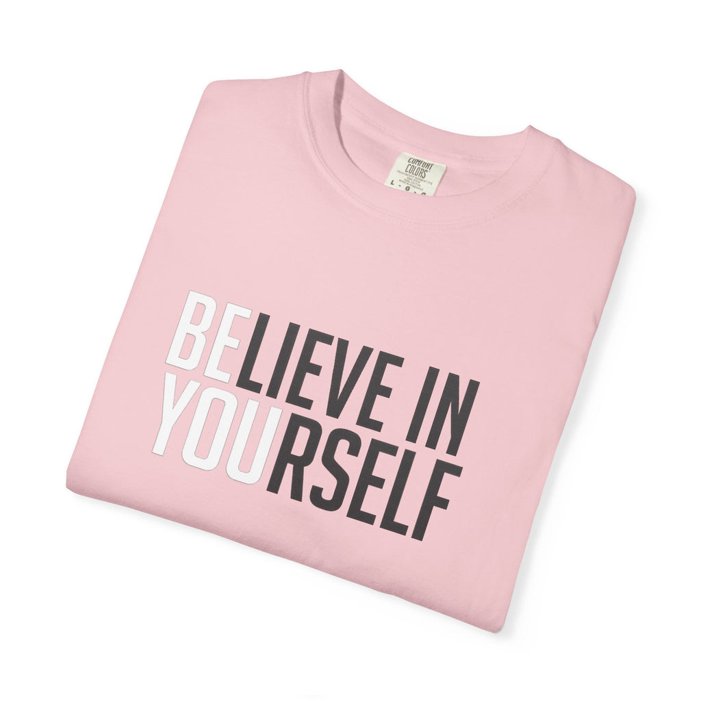 Believe In Yourself T-Shirt — Inspirational Motivational Tee