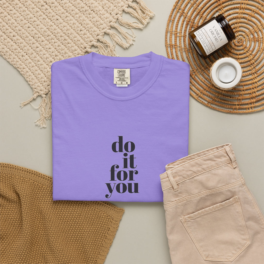 Do It For You Tee — Motivational Minimalist Graphic T-Shirt