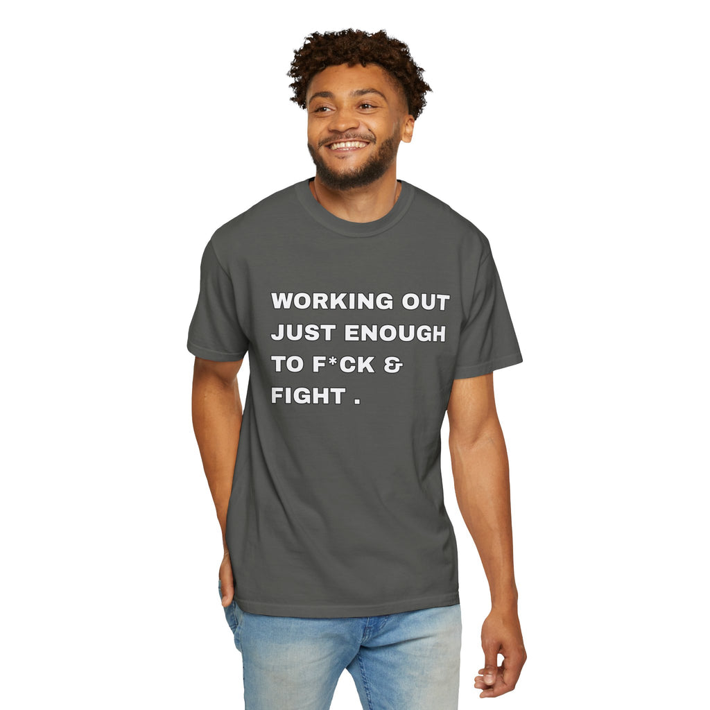 GYM T-Shirt — "Working Out Just Enough to F*ck & Fight" Motivational Sarcastic Tee