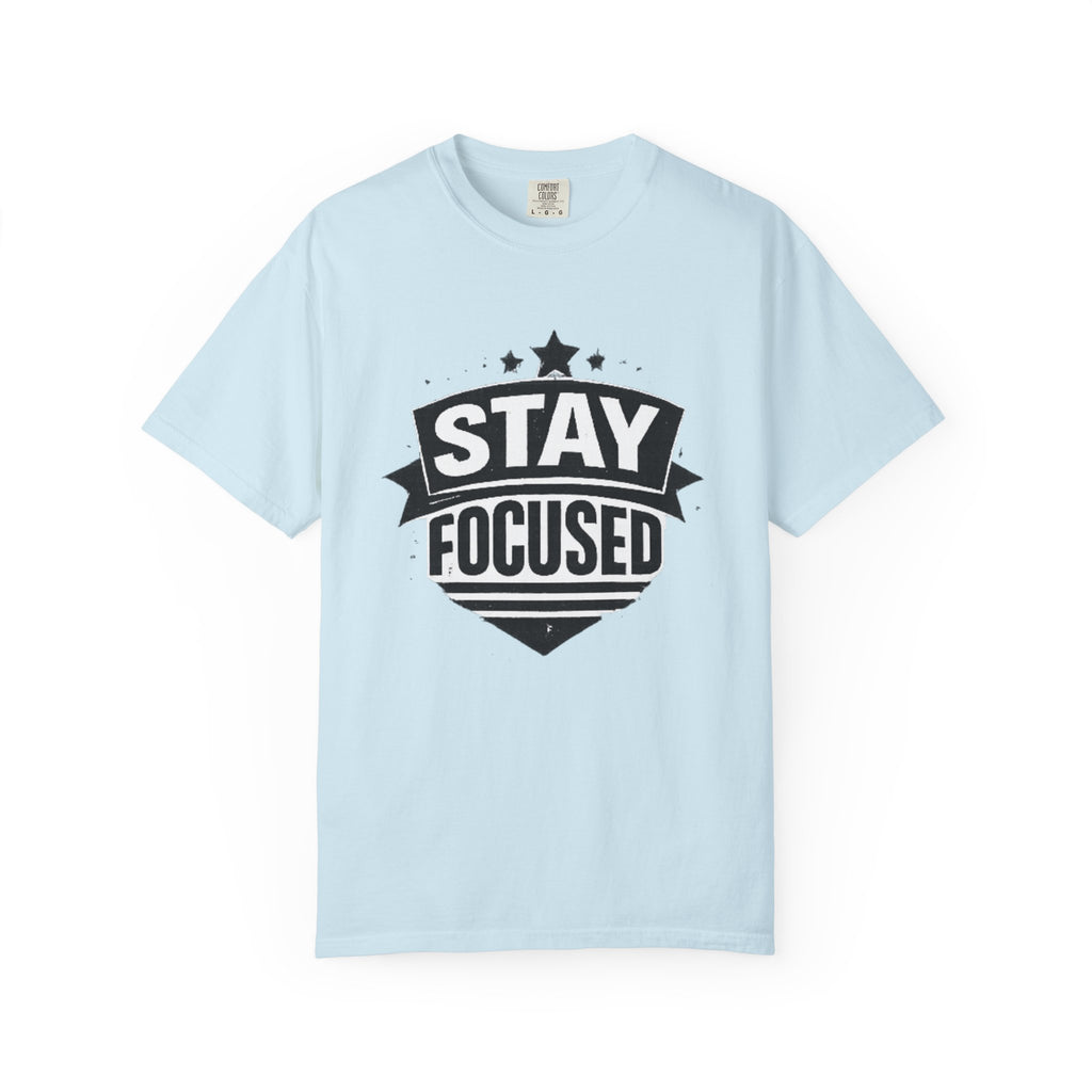 Stay Focused T-Shirt — Motivational Graphic Tee