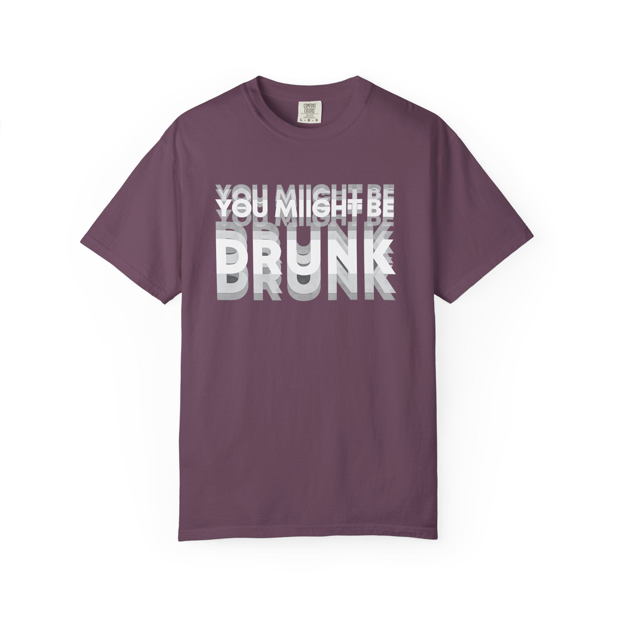 T-Shirt — "You Might Be Drunk" Distressed Text Graphic Tee