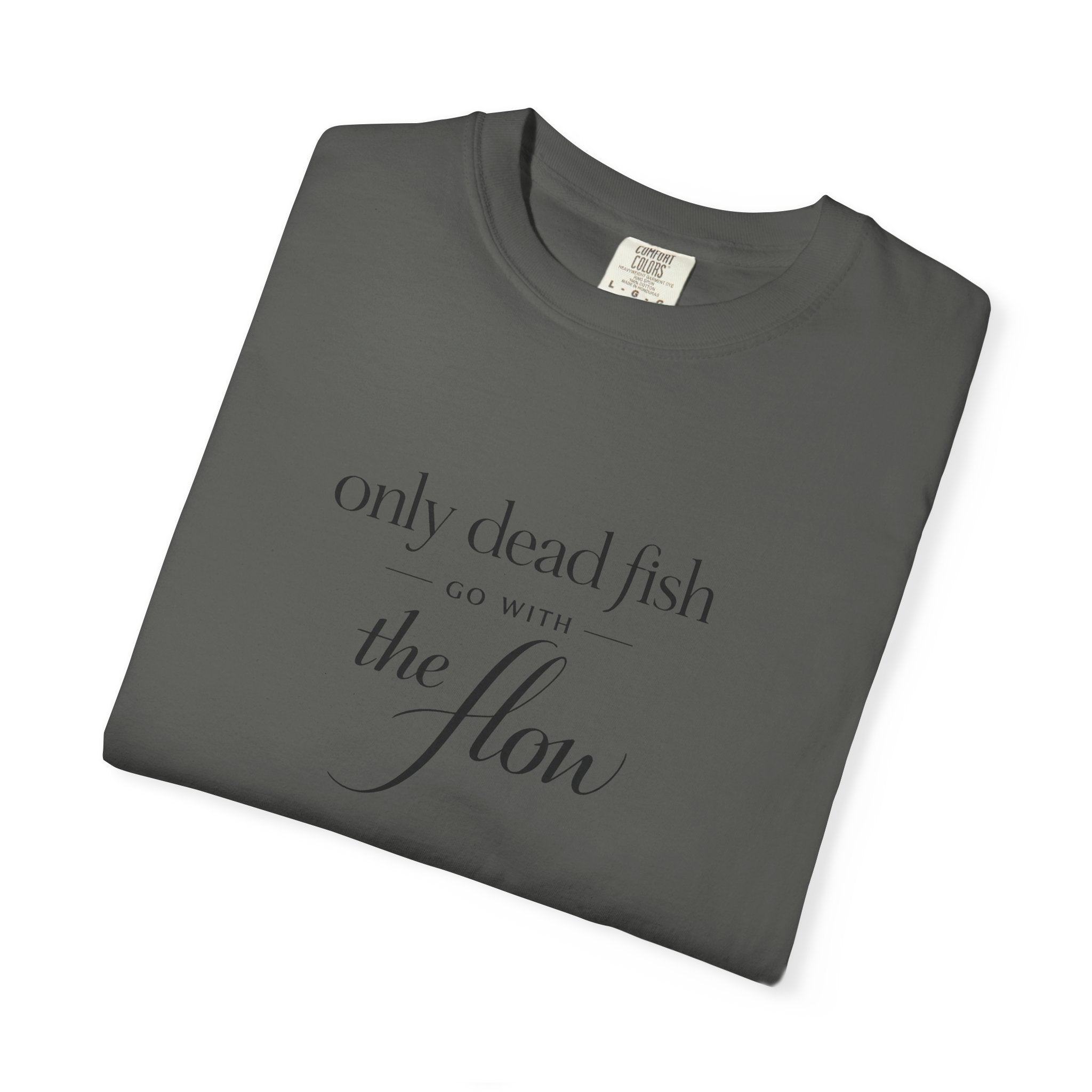 'Only Dead Fish Go With the Flow' Graphic T-Shirt