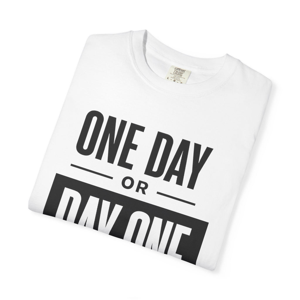 One Day or Day One Motivational T-Shirt