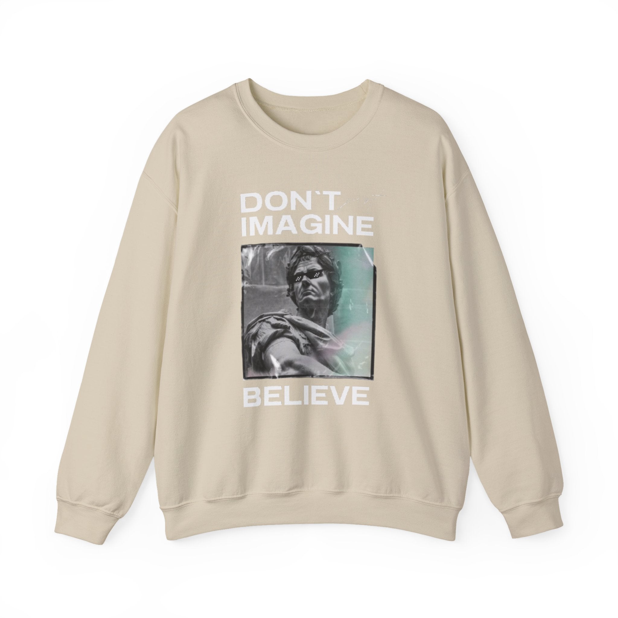 Crewneck Sweatshirt — "Don't Imagine, Believe" Inspirational Graphic