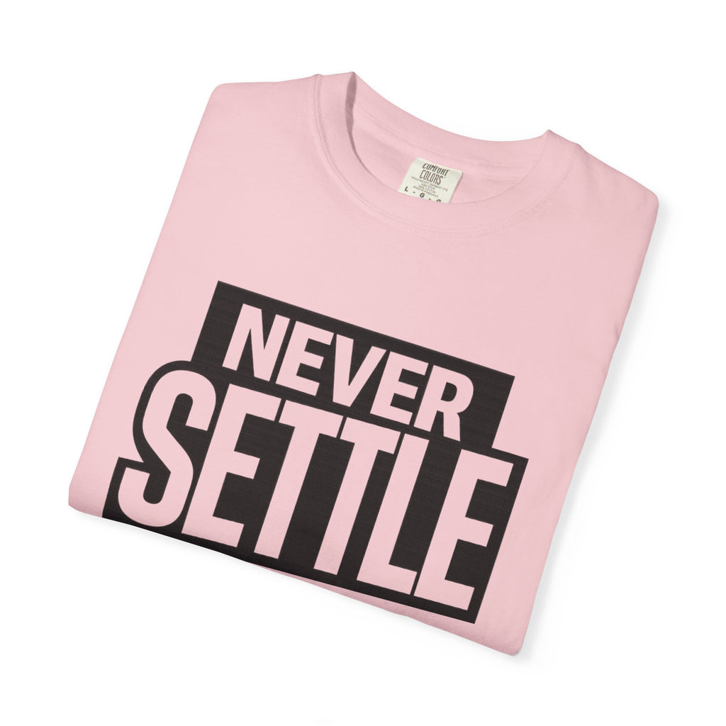 Never Settle T-Shirt — Bold Motivational Graphic Tee