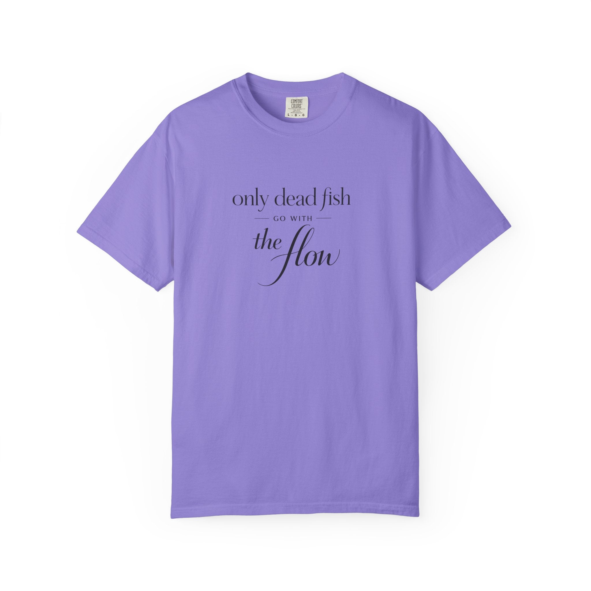 'Only Dead Fish Go With the Flow' Graphic T-Shirt