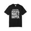 Motivational T-Shirt — “Begin Within. Dream Bigger. Make It Happen.” Inspirational Quote Tee