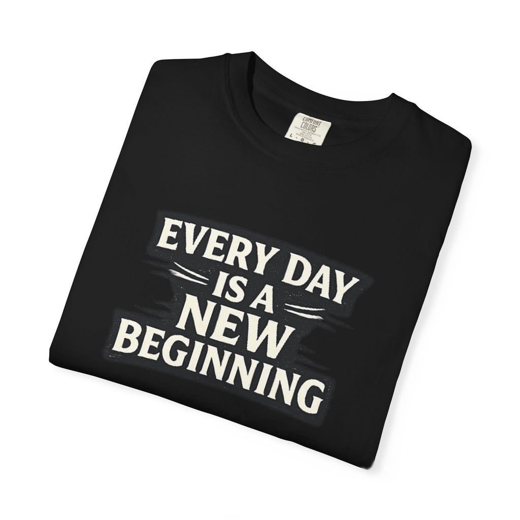 Every Day Is A New Beginning T-Shirt - Inspirational Motivational Tee