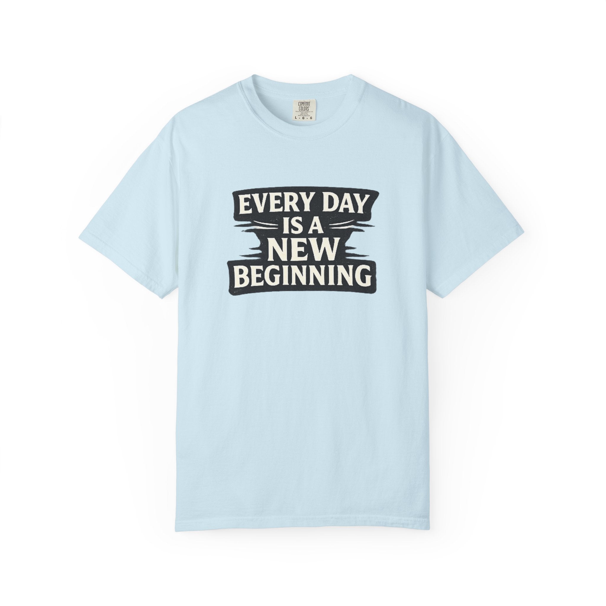 Every Day Is A New Beginning T-Shirt - Inspirational Motivational Tee