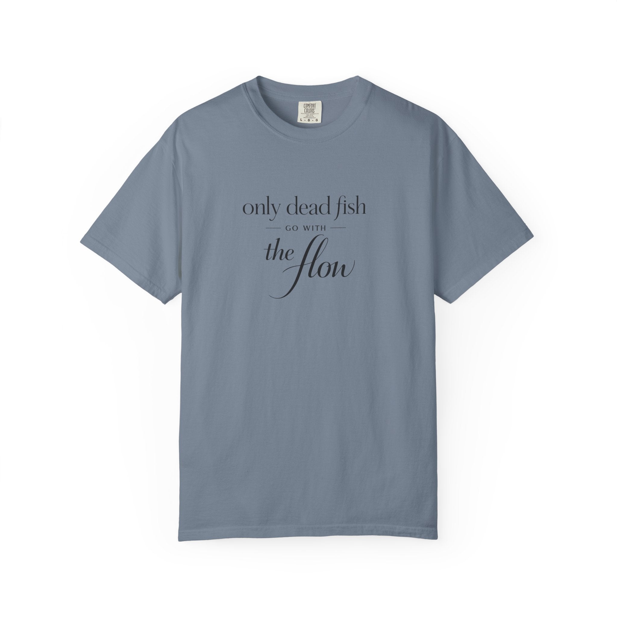 'Only Dead Fish Go With the Flow' Graphic T-Shirt