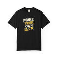 Make Your Own Luck T-Shirt