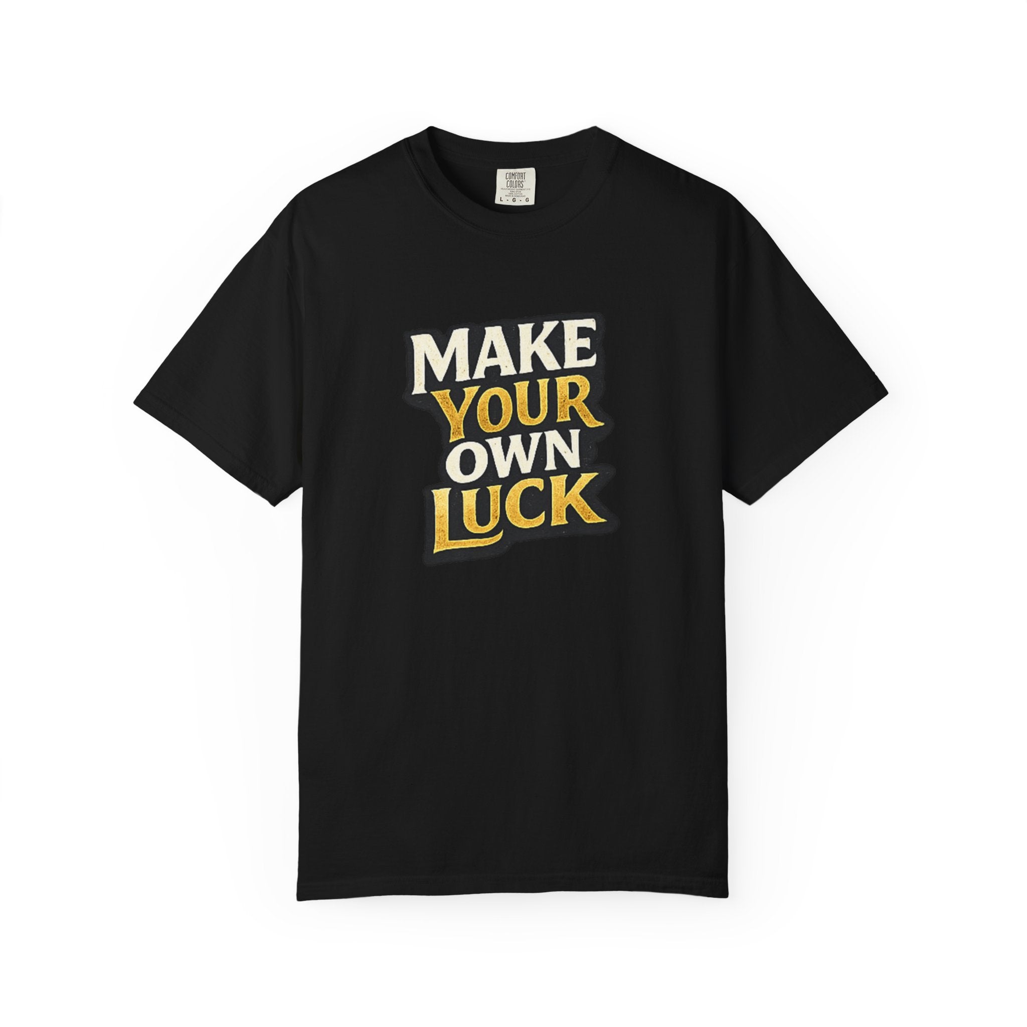 Make Your Own Luck T-Shirt