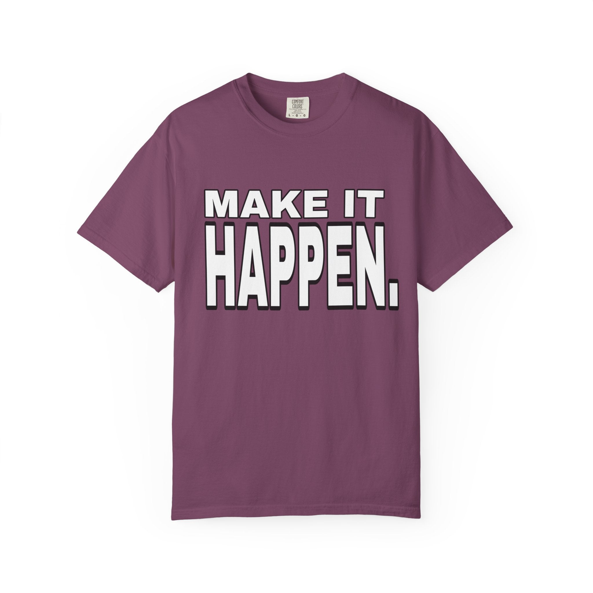 Make It Happen T-Shirt – Motivational Graphic Tee