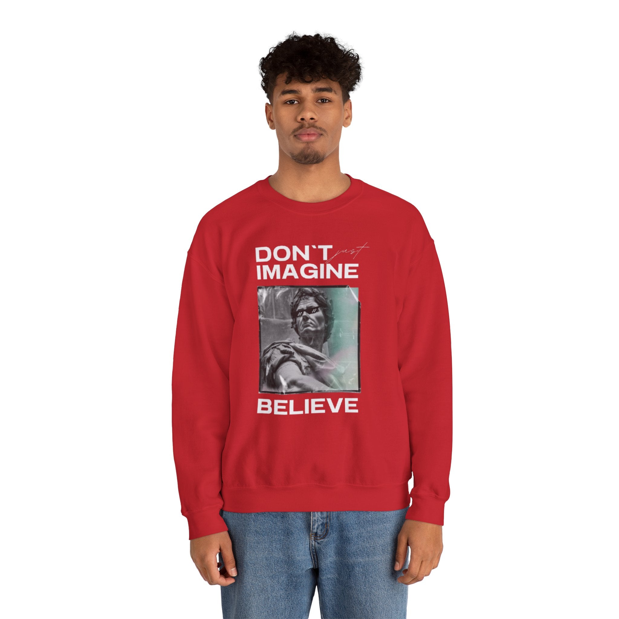 Crewneck Sweatshirt — "Don't Imagine, Believe" Inspirational Graphic