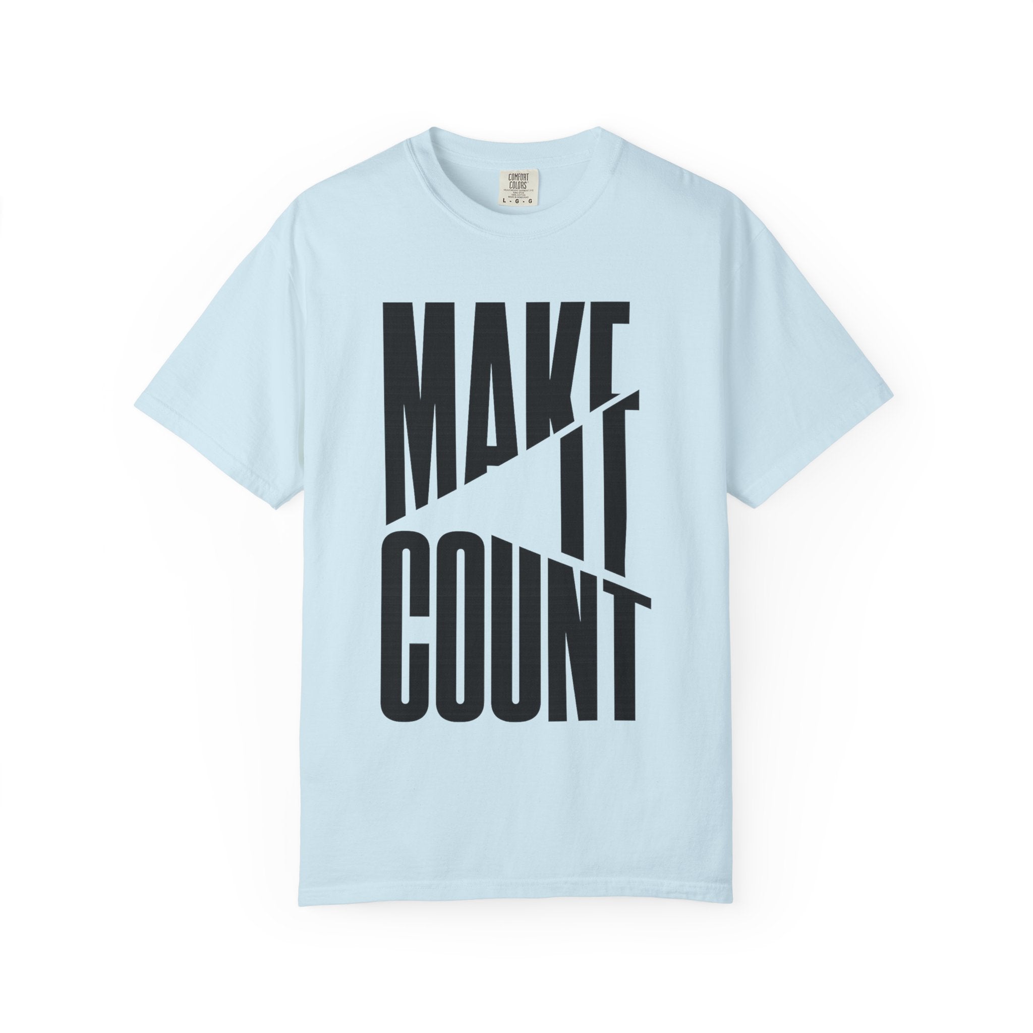 Make It Count T-Shirt — Motivational Graphic Tee