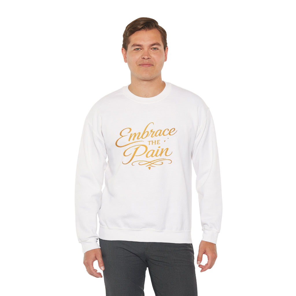 Embrace the Pain Crewneck Sweatshirt — Motivational Graphic Pullover