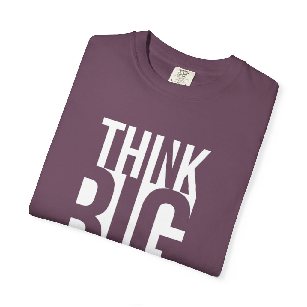 Think Big Graphic T-Shirt — Motivational Typography Tee