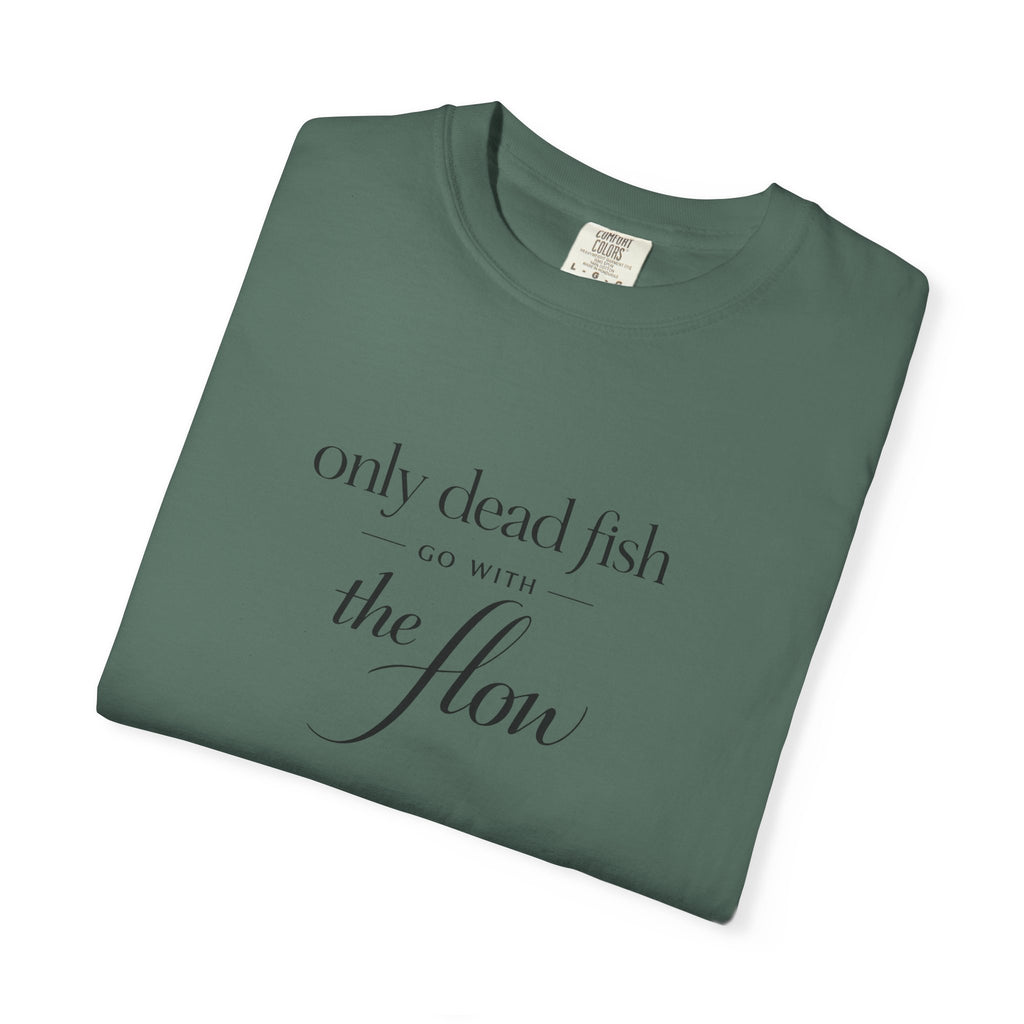 'Only Dead Fish Go With the Flow' Graphic T-Shirt