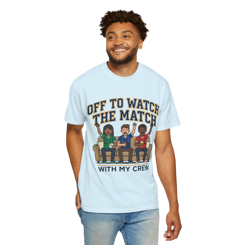 Off to Watch the Match T-Shirt — 'With My Crew' Sports Fan Tee