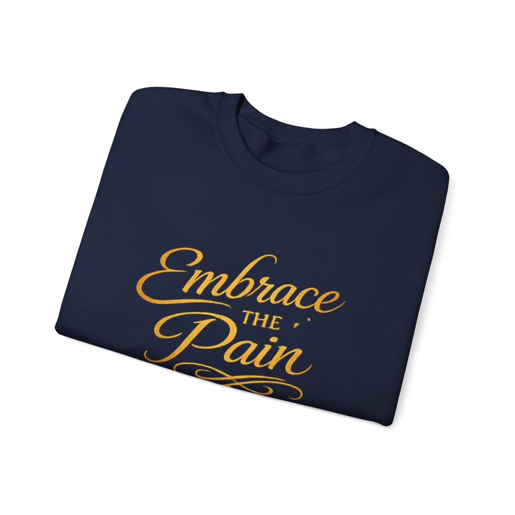Embrace the Pain Crewneck Sweatshirt — Motivational Graphic Pullover