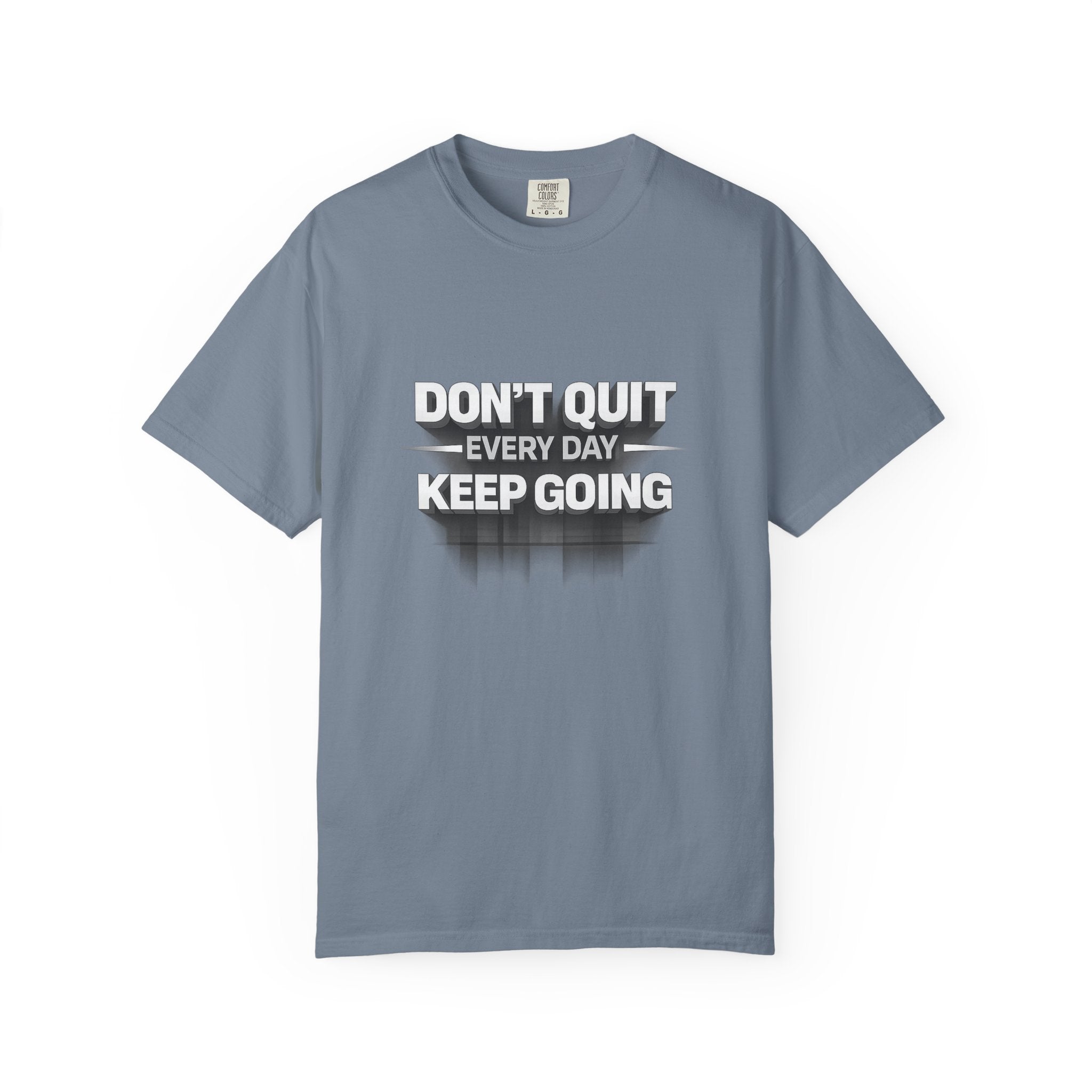 Motivational T-Shirt - "Don't Quit Every Day, Keep Going" Inspirational Tee