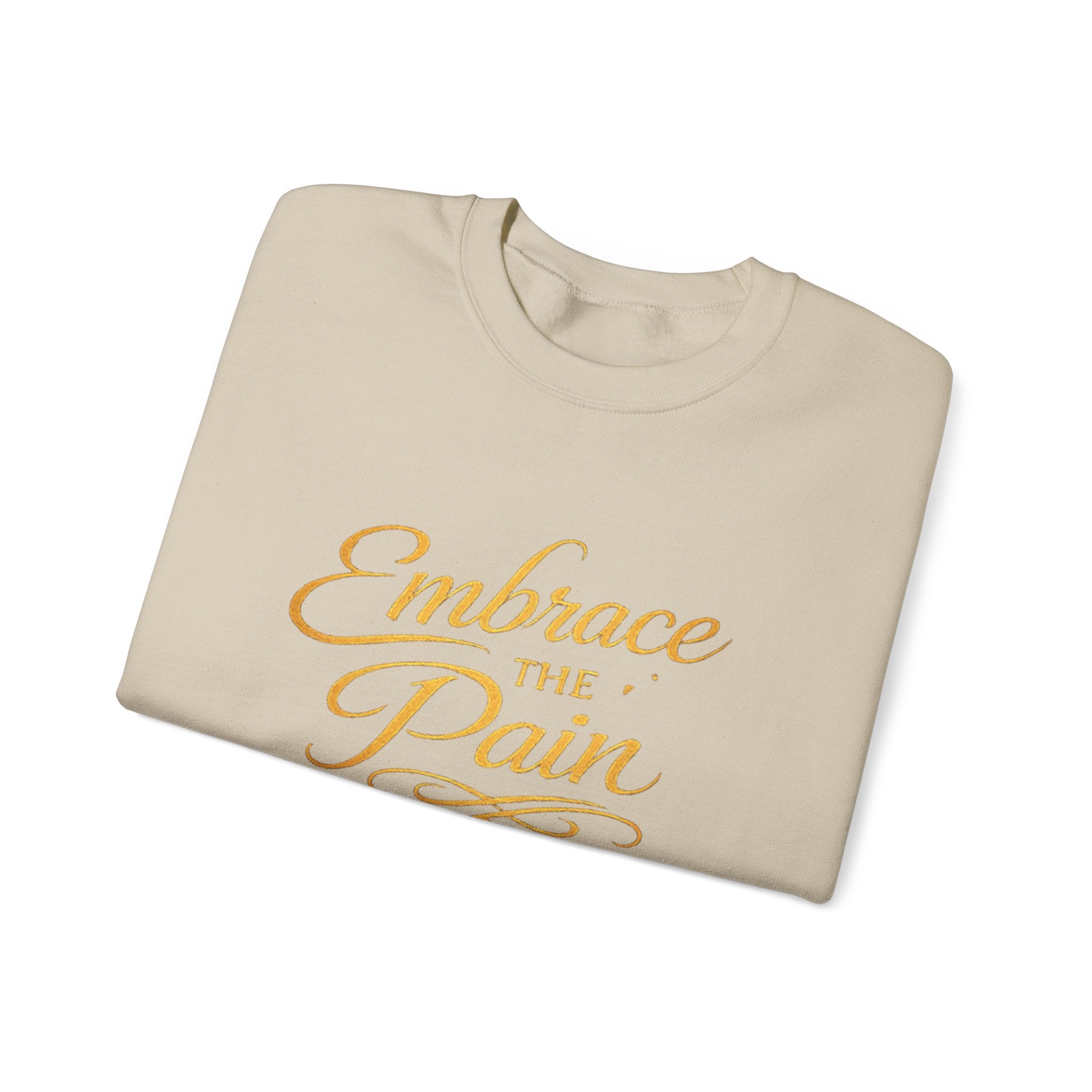 Embrace the Pain Crewneck Sweatshirt — Motivational Graphic Pullover