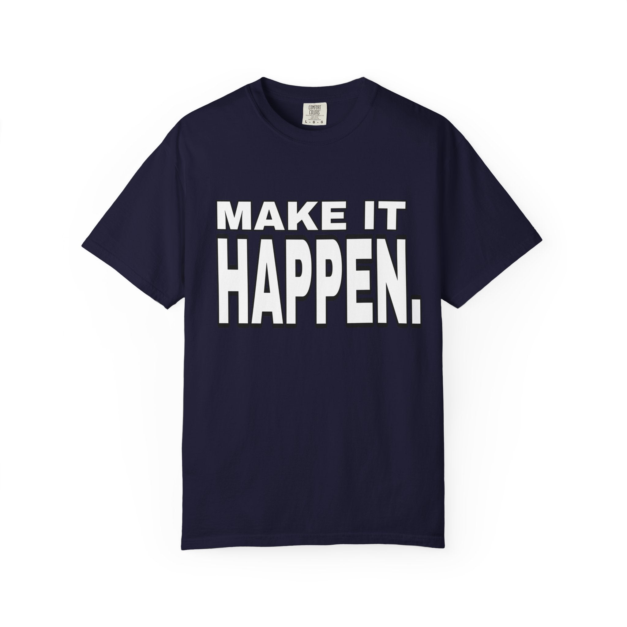 Make It Happen T-Shirt – Motivational Graphic Tee